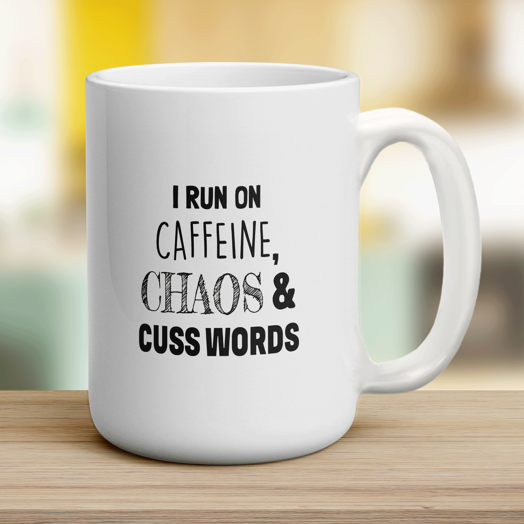 I Run on Caffeine, Chaos and Cuss Words Mug