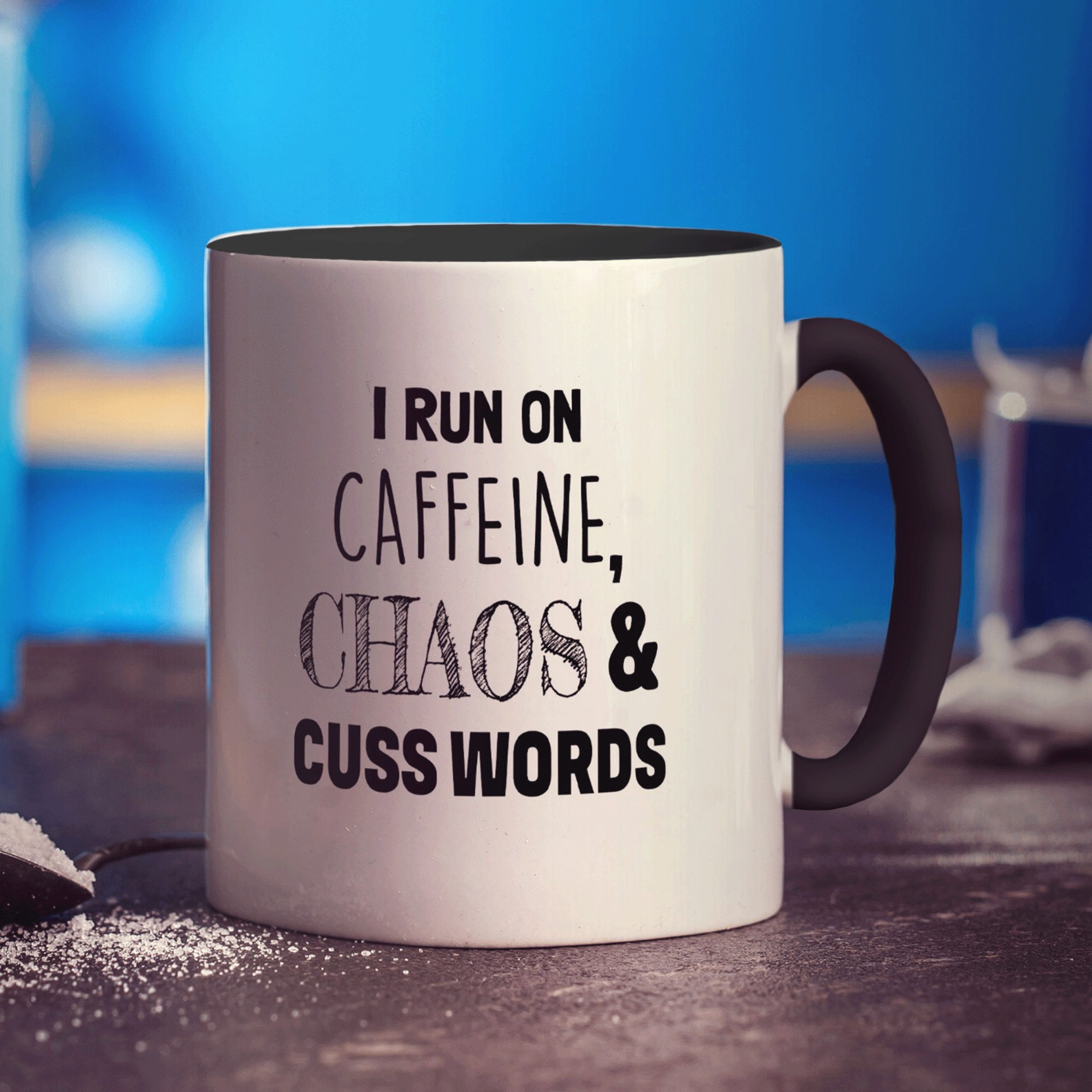 I Run on Caffeine, Chaos and Cuss Words Mug
