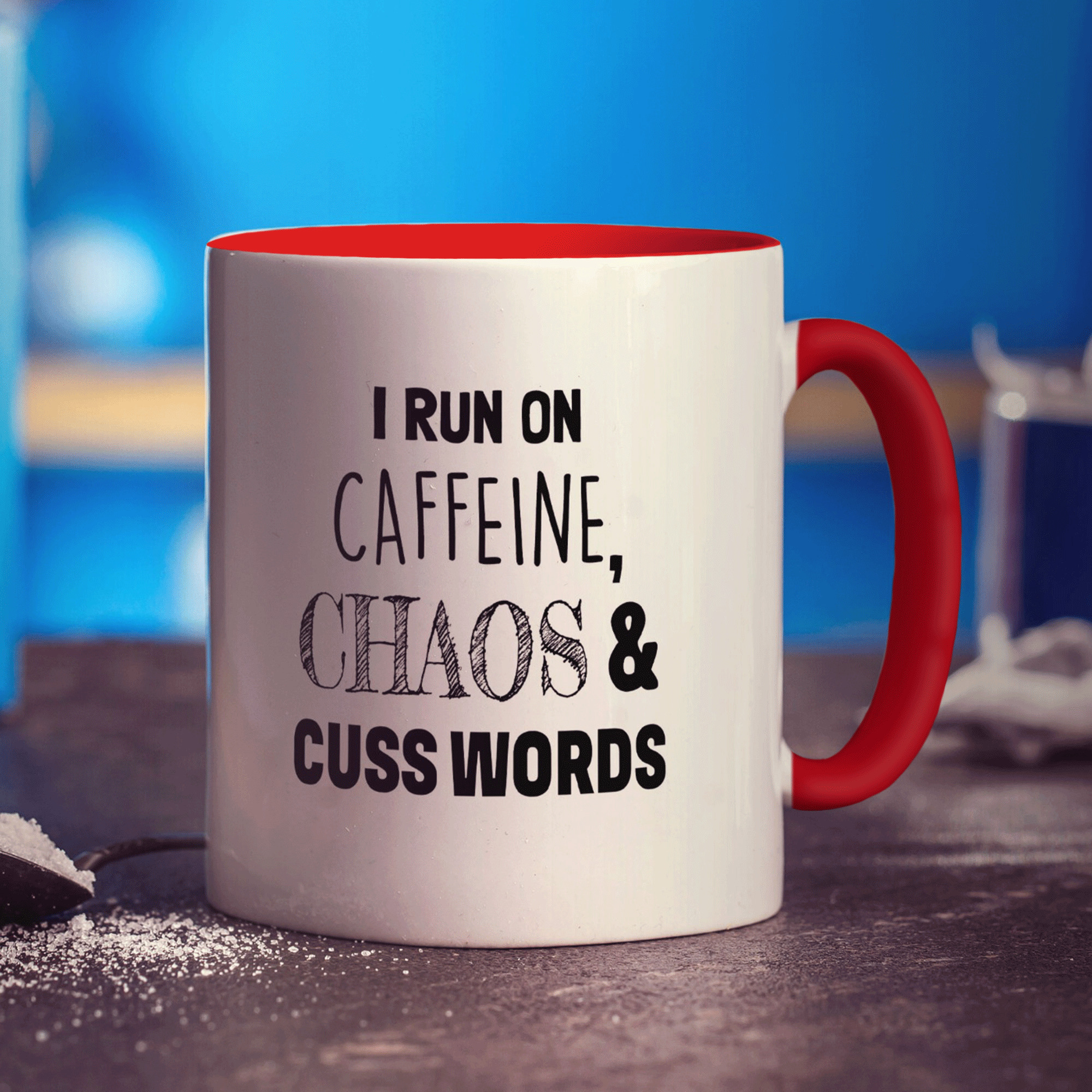I Run on Caffeine, Chaos and Cuss Words Mug