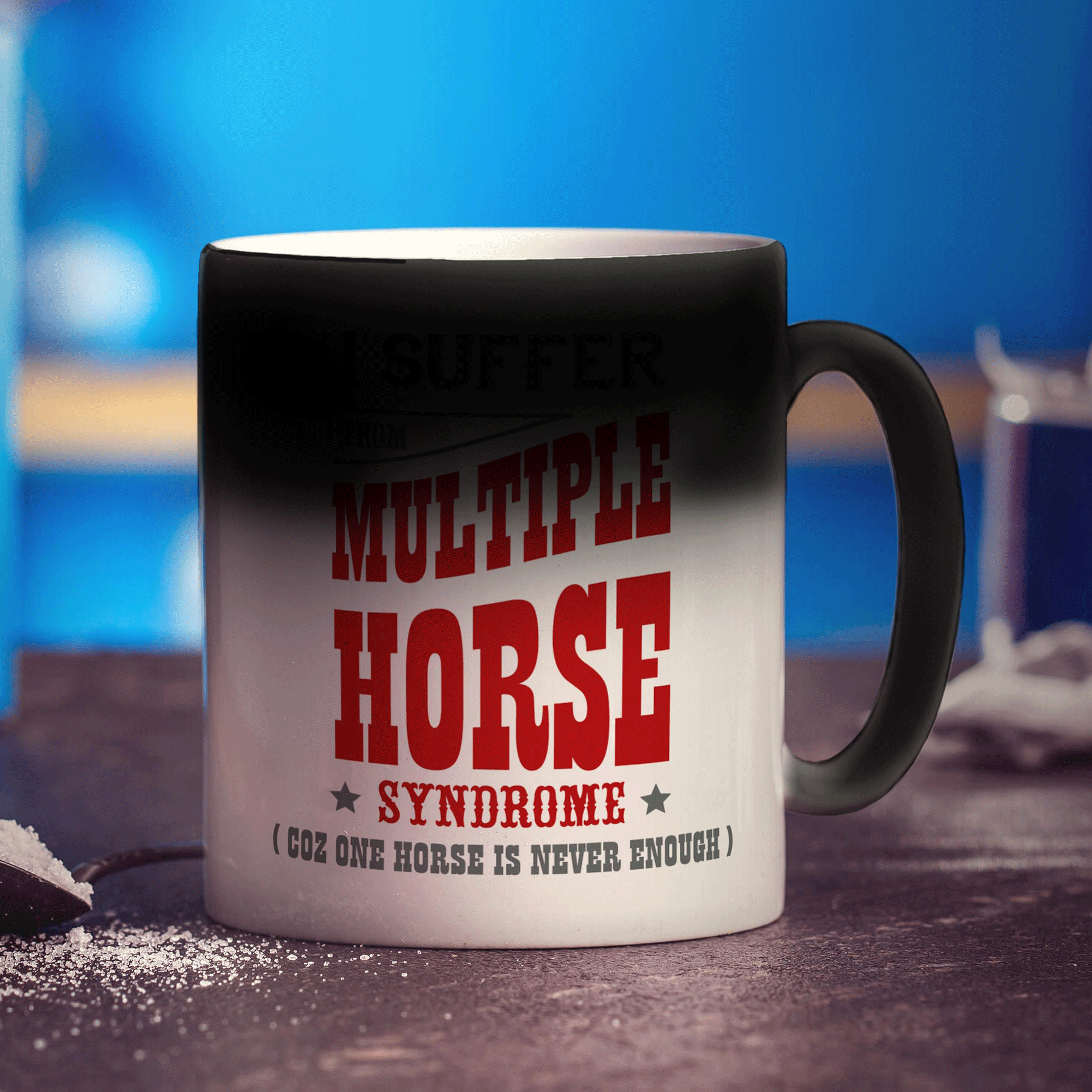I Suffer From Multiple Horse Syndrome (Coz One Horse Is Never Enough) Mug - Standard 330ml (11oz) / Magic Mug