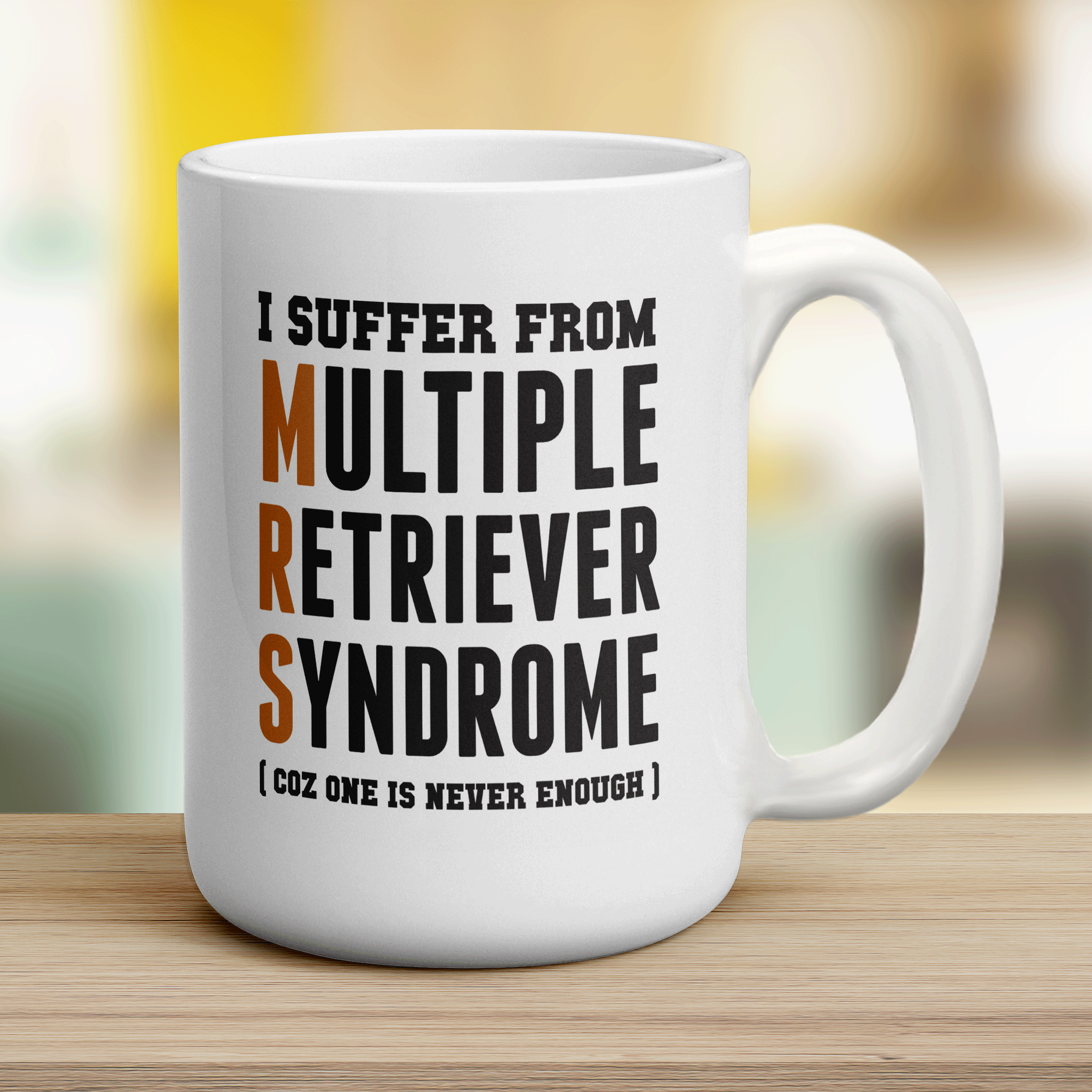 I Suffer From Multiple Retriever Syndrome (Coz One Is Never Enough) Mug - Jumbo 440ml (15oz) / White