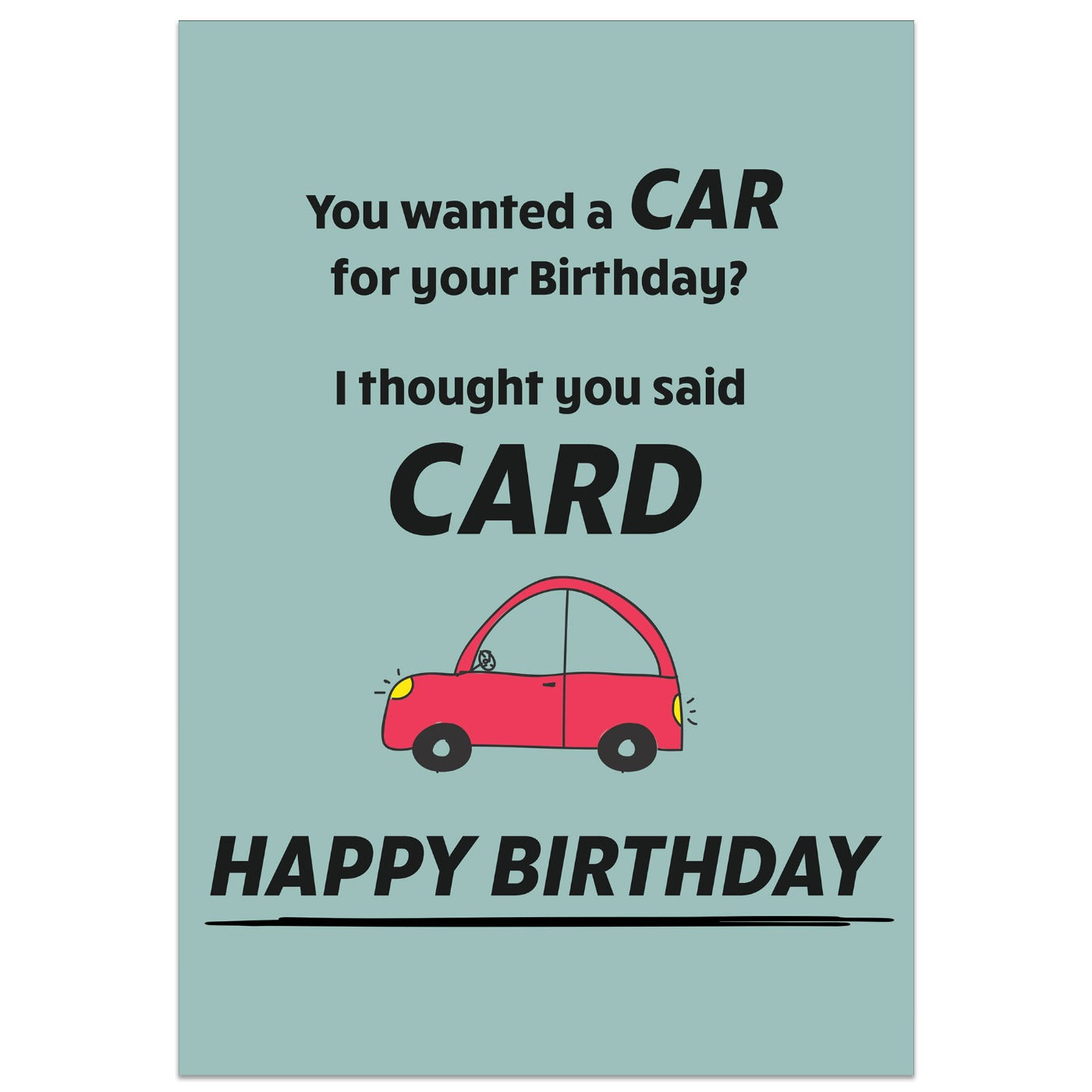 Car? I Thought You Said Card Birthday Card