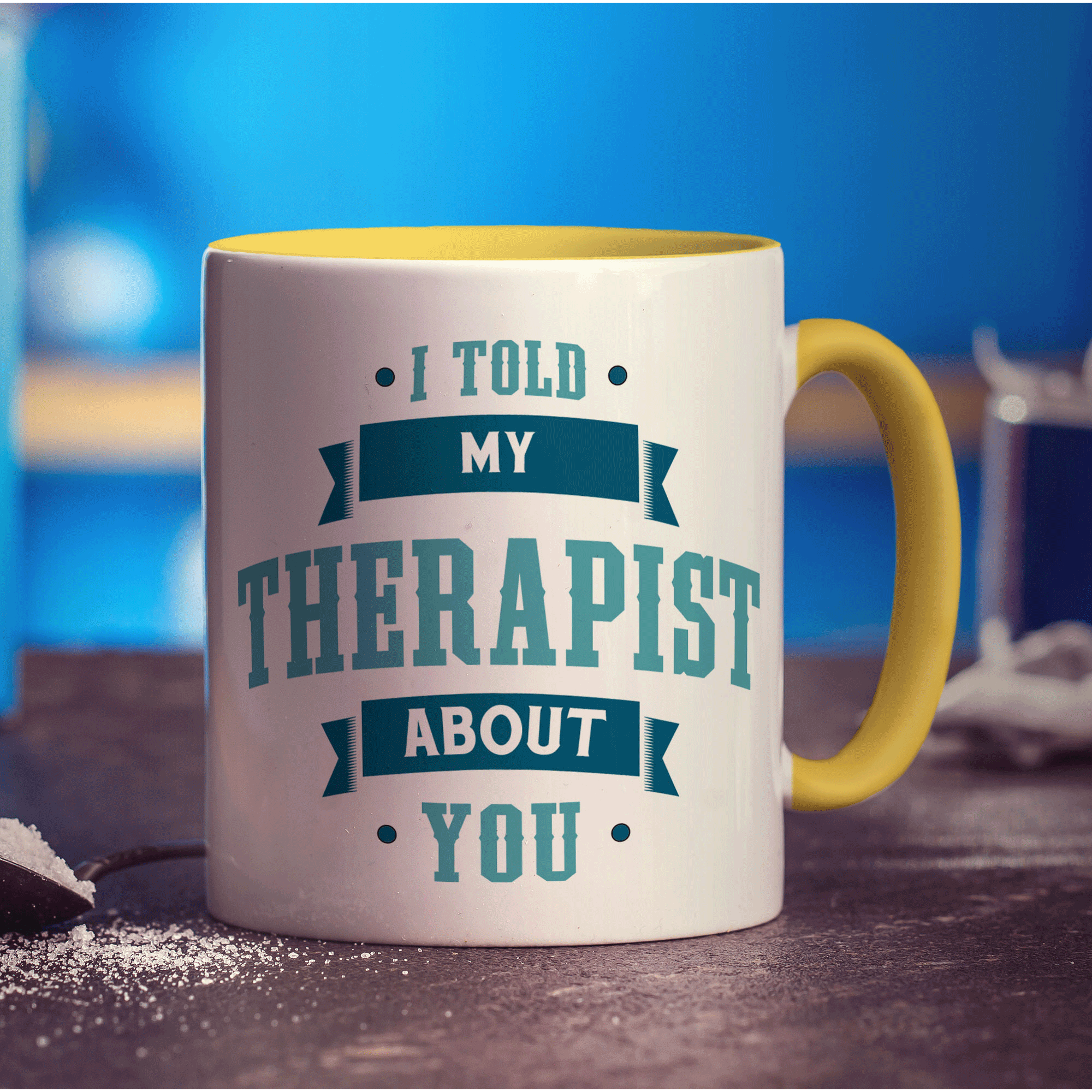 I Told My Therapist About You Mug