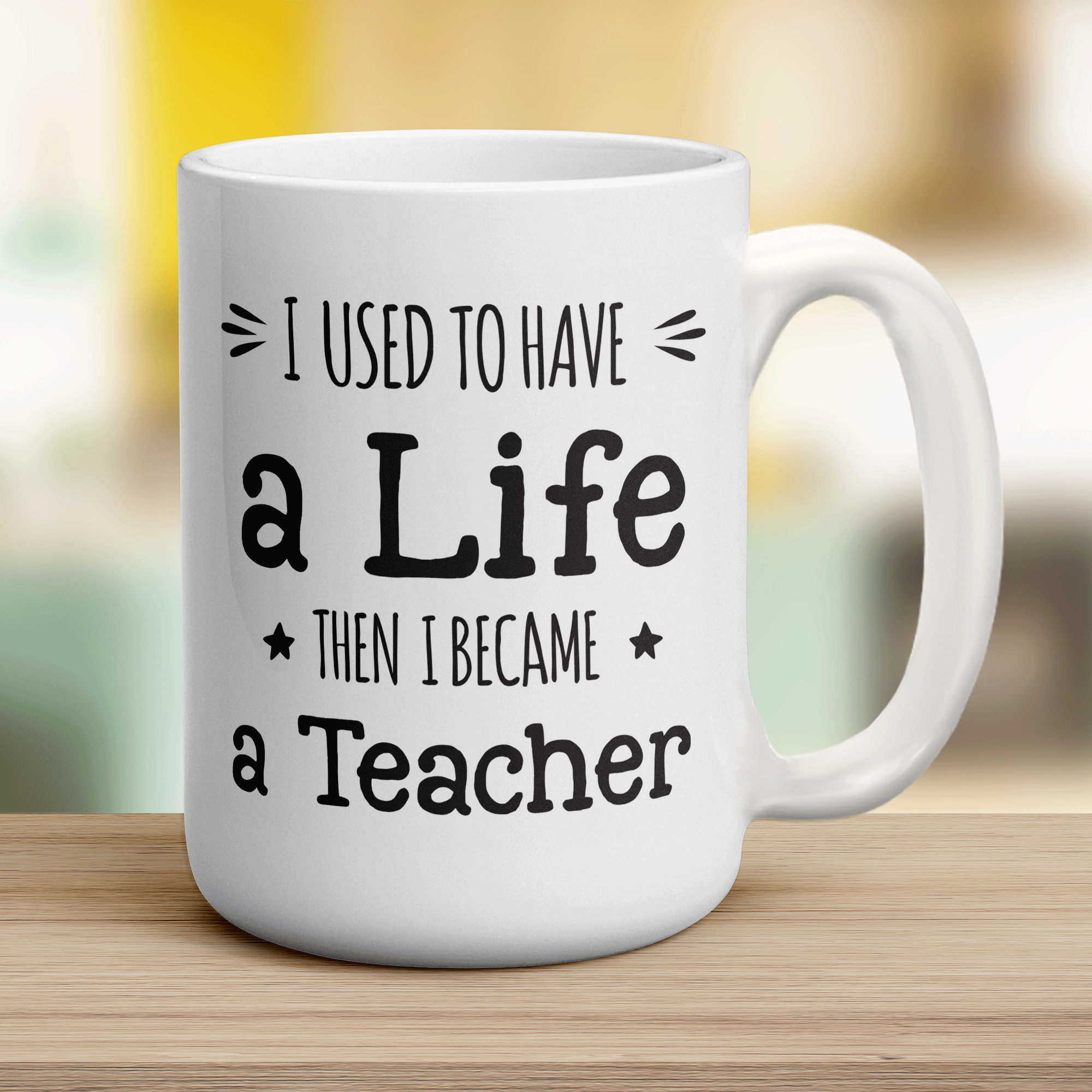 I Used To Have a Life Then I Became a Teacher Mug - Jumbo 440ml (15oz) / White