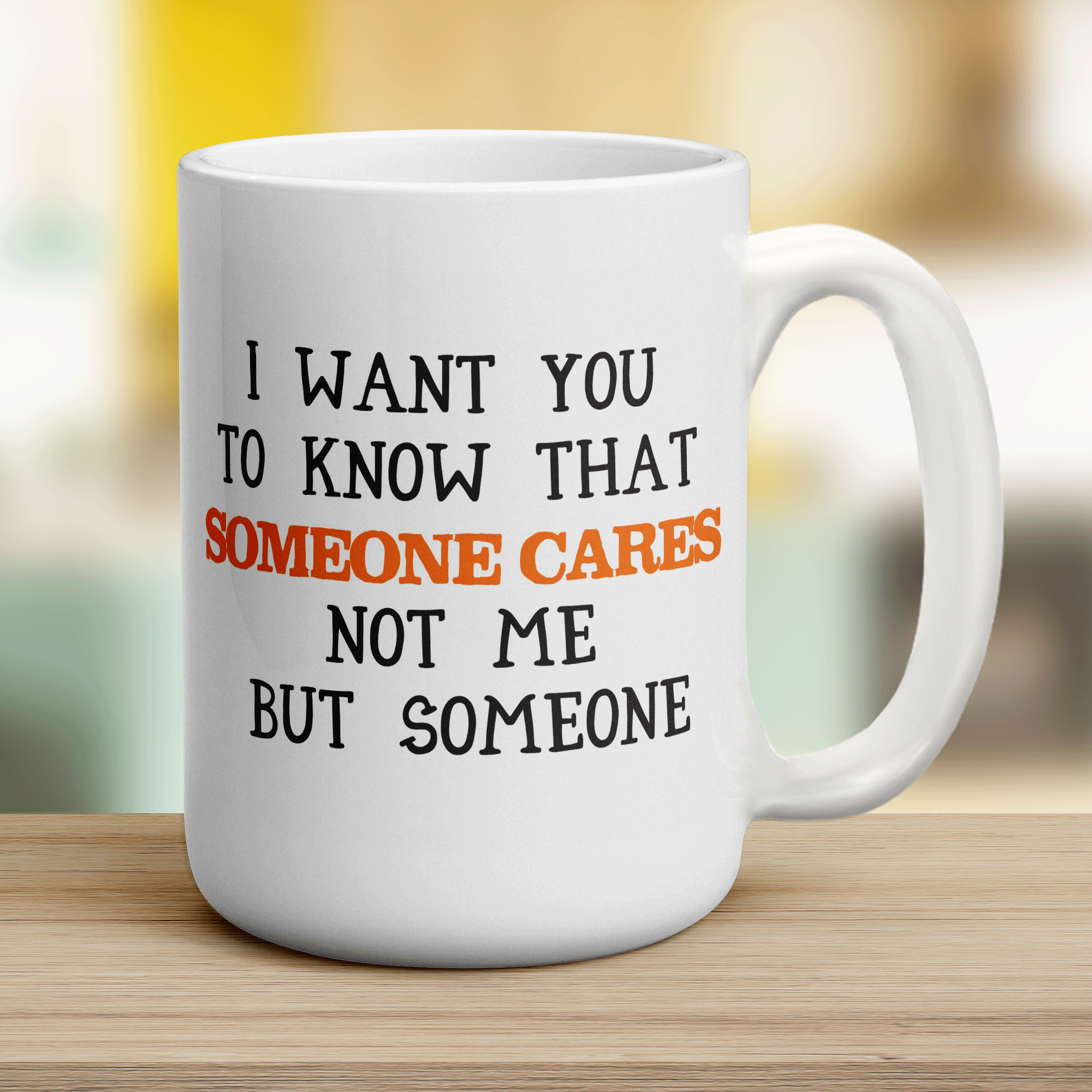 I Want You To Know That Someone Cares Not Me But Someone Mug - Jumbo 440ml (15oz) / White