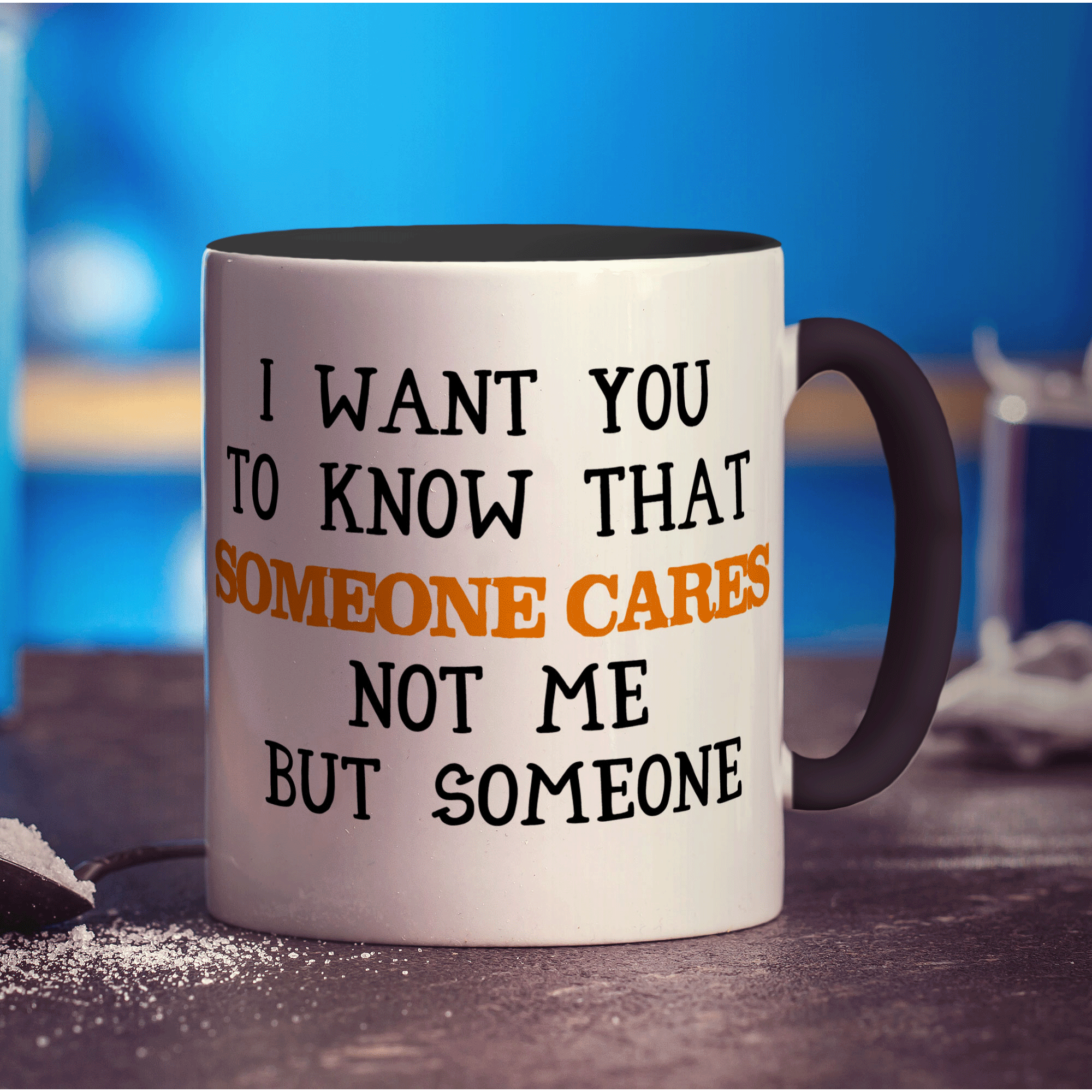 I Want You To Know That Someone Cares Not Me But Someone Mug - Standard 330ml (11oz) / Black