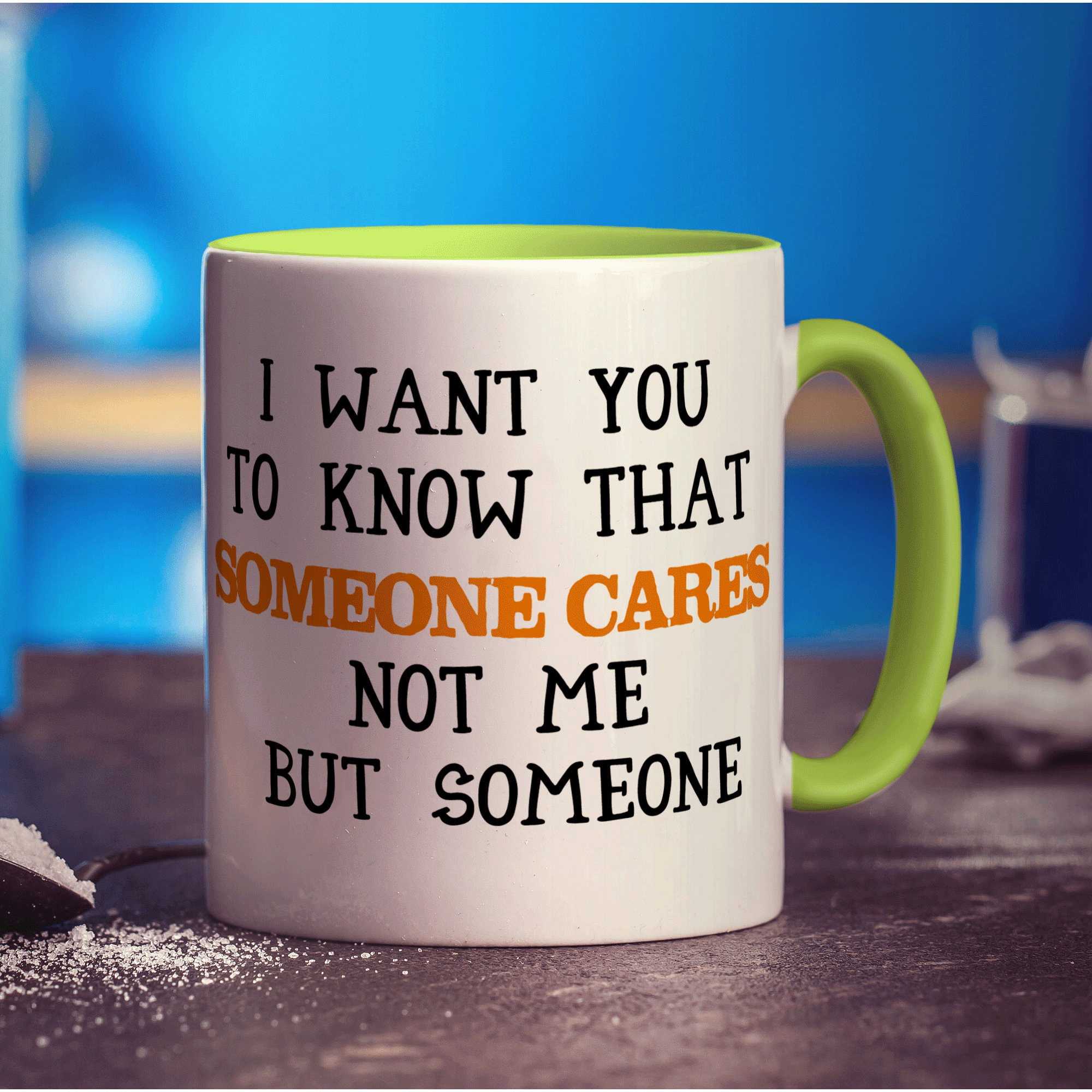 I Want You To Know That Someone Cares Not Me But Someone Mug - Standard 330ml (11oz) / Green