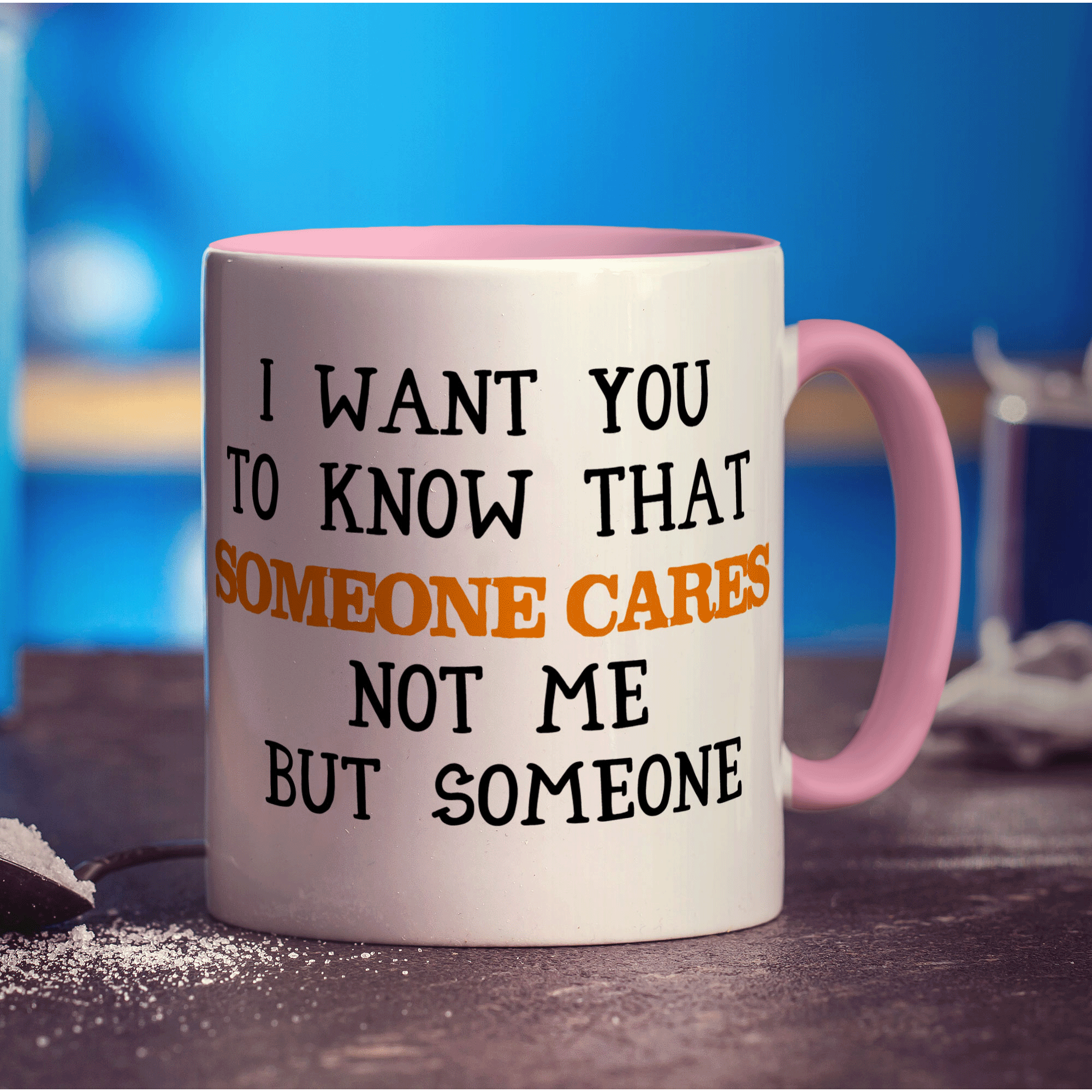 I Want You To Know That Someone Cares Not Me But Someone Mug - Standard 330ml (11oz) / Pink