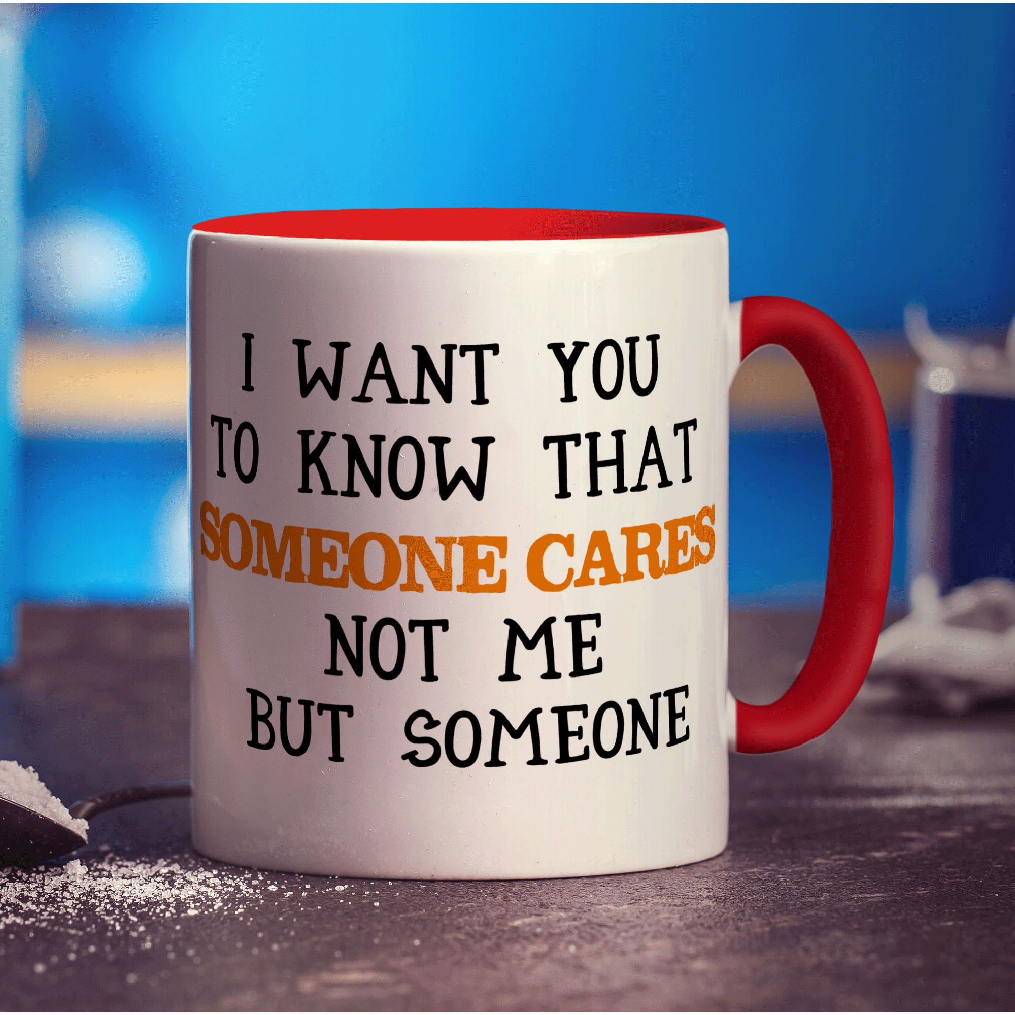 I Want You To Know That Someone Cares Not Me But Someone Mug - Standard 330ml (11oz) / Red