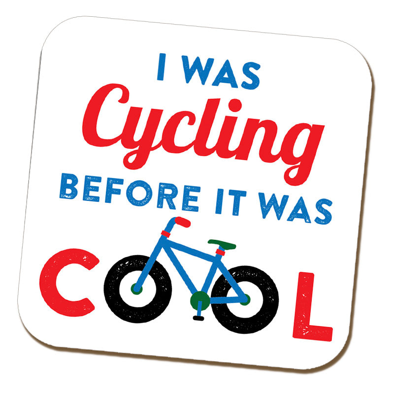 I Was Cycling Before It Was Cool Fixed Coaster