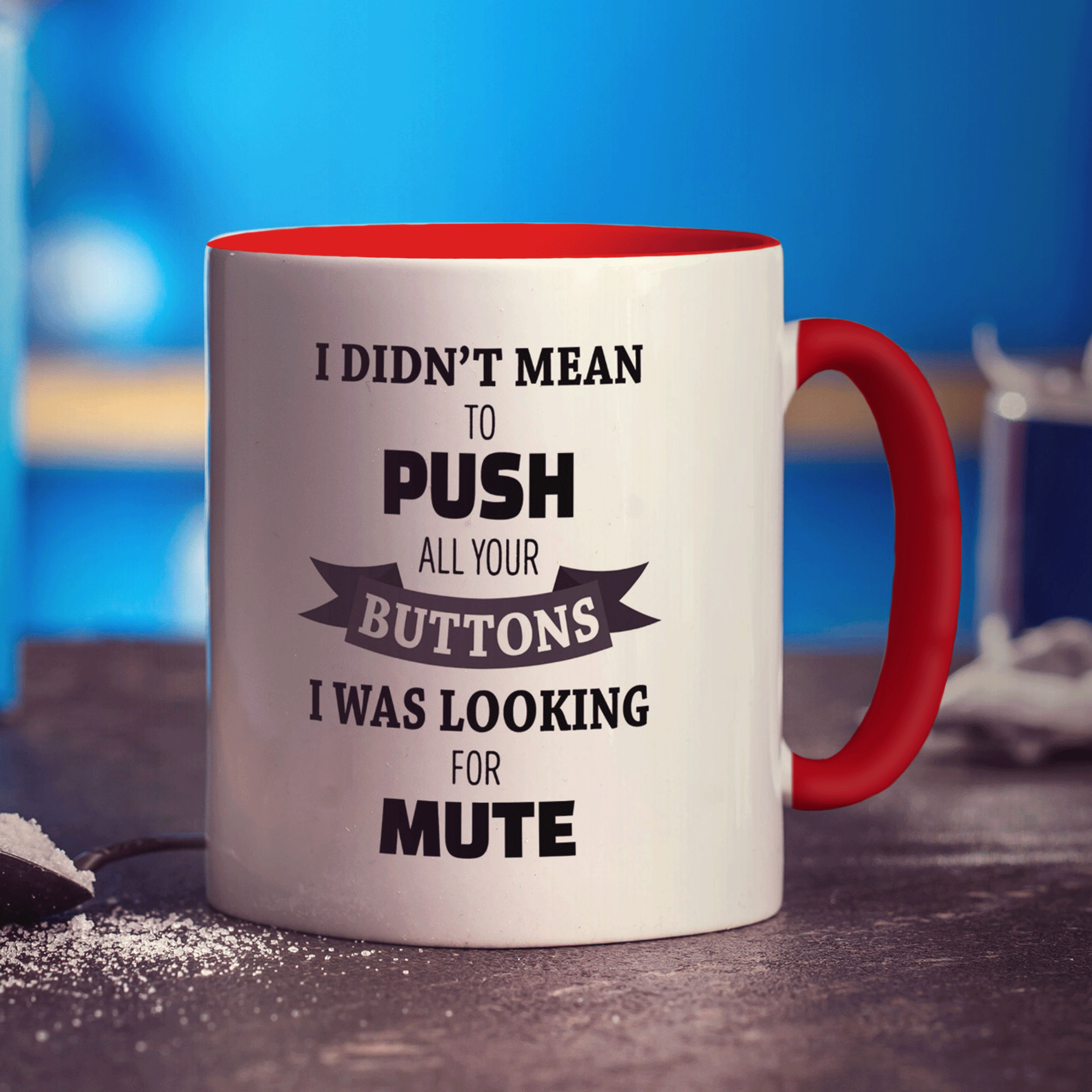I Didn't Mean to Push all Your Buttons I was Looking for Mute Mug