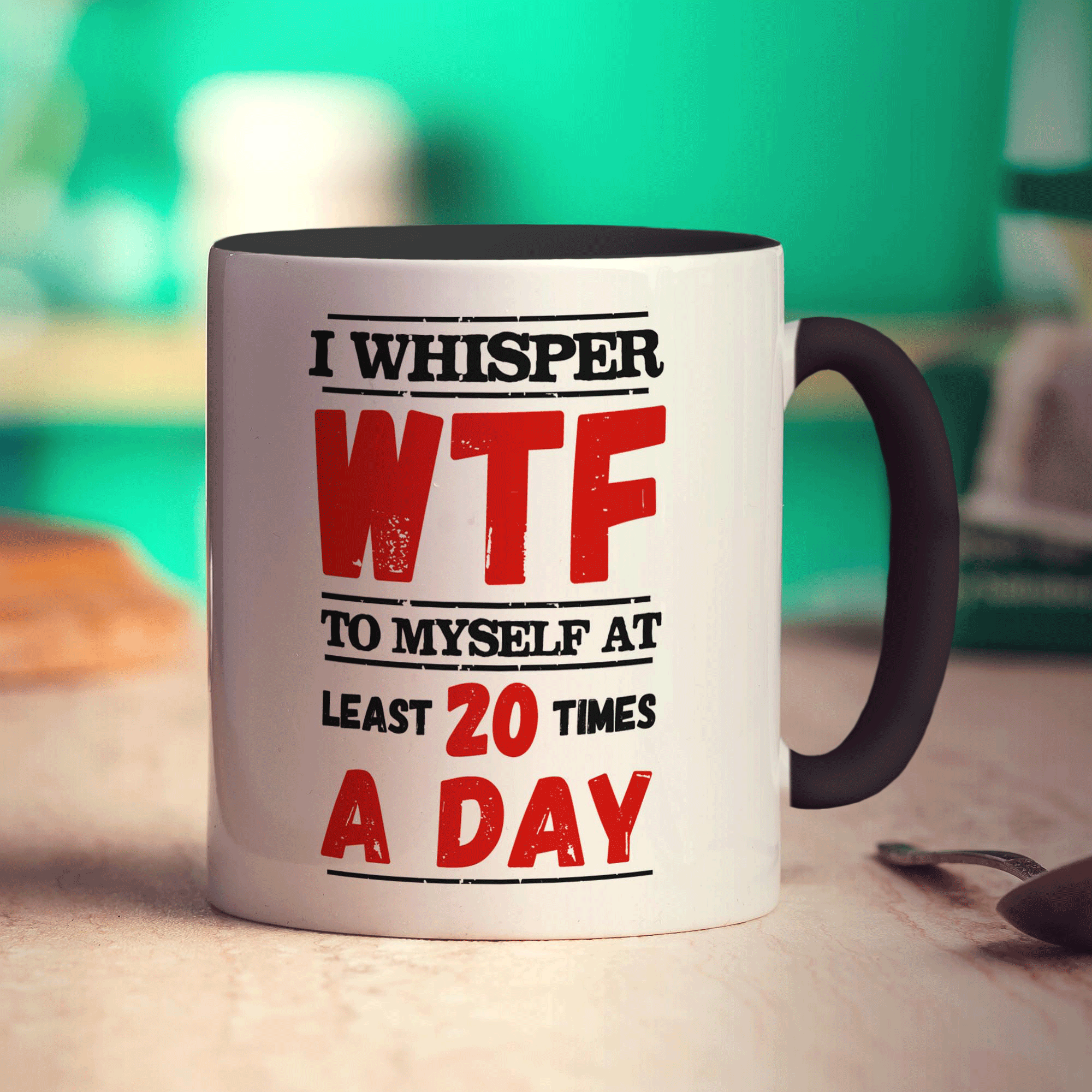 I Whisper WTF to Myself At Least 20 Times A Day Mug - Standard 330ml (11oz) / Black