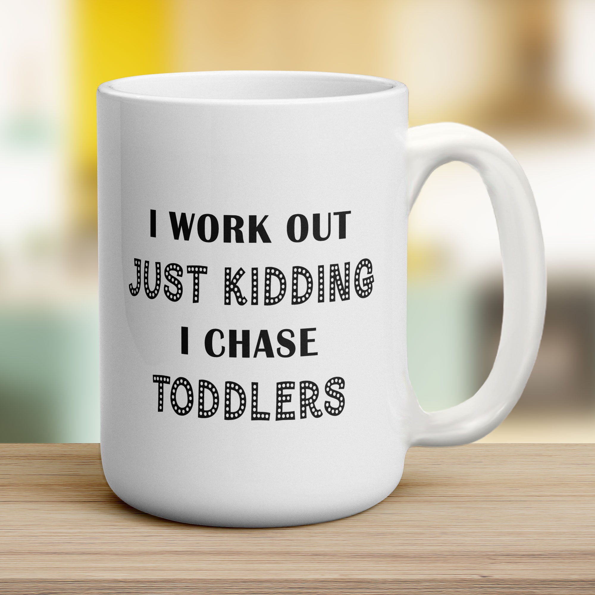 I Work Out Just Kidding I Chase Toddlers Mug - Jumbo 440ml (15oz) / White