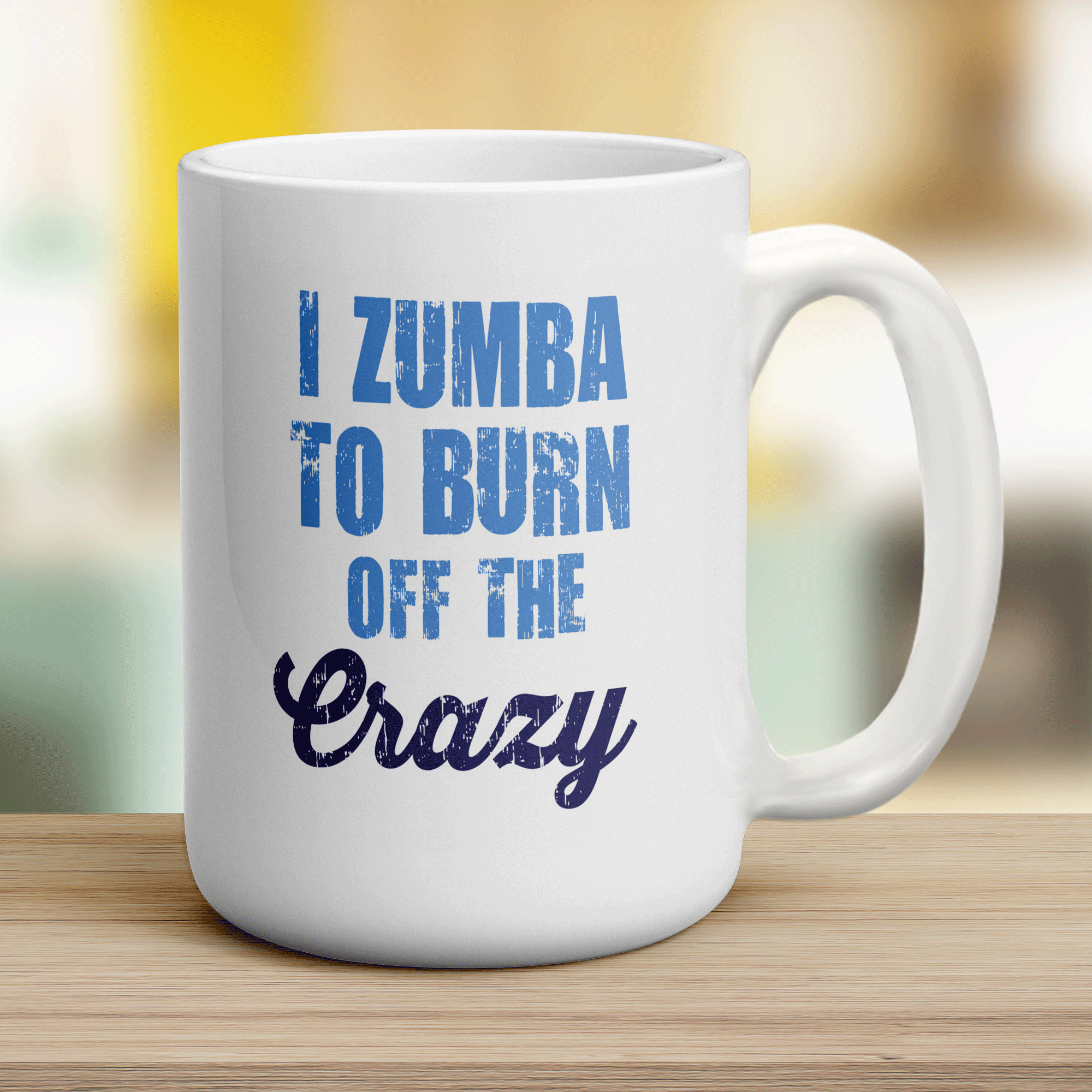 I Zumba To Burn off the Crazy Mug