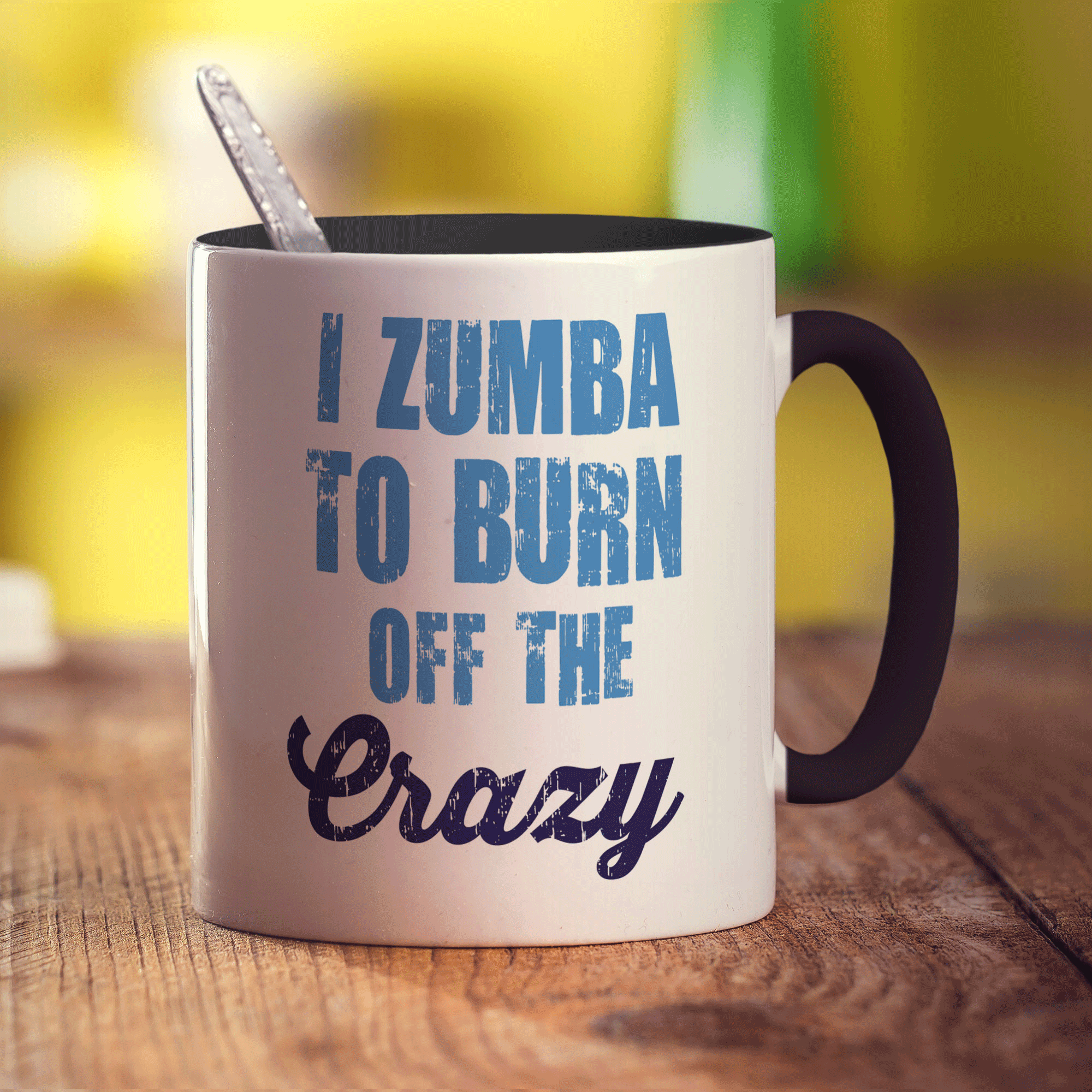 I Zumba To Burn off the Crazy Mug