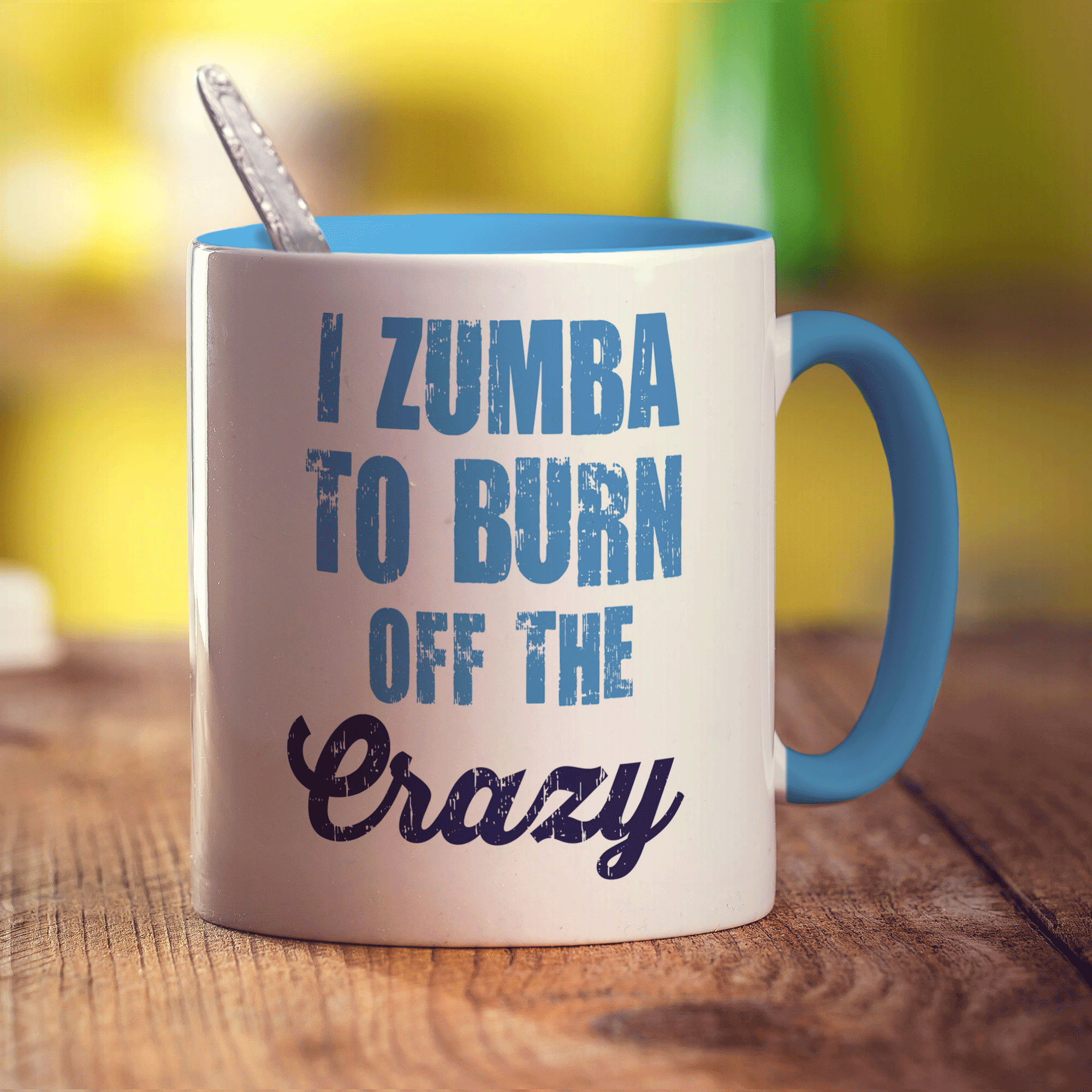 I Zumba To Burn off the Crazy Mug