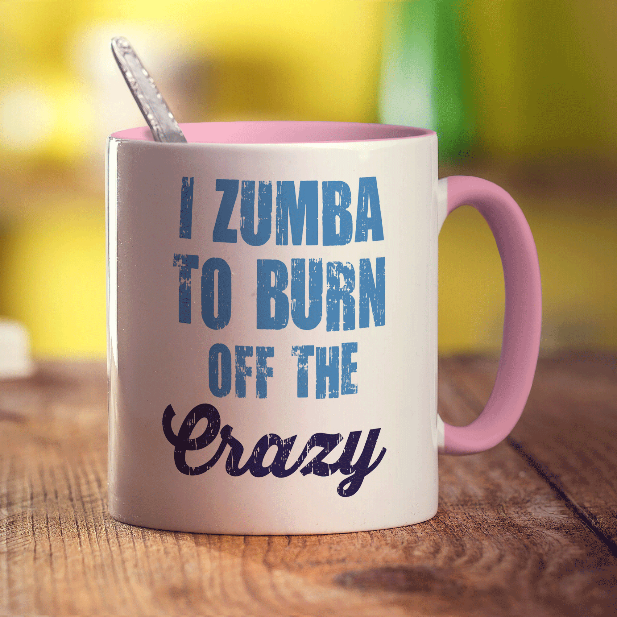 I Zumba To Burn off the Crazy Mug