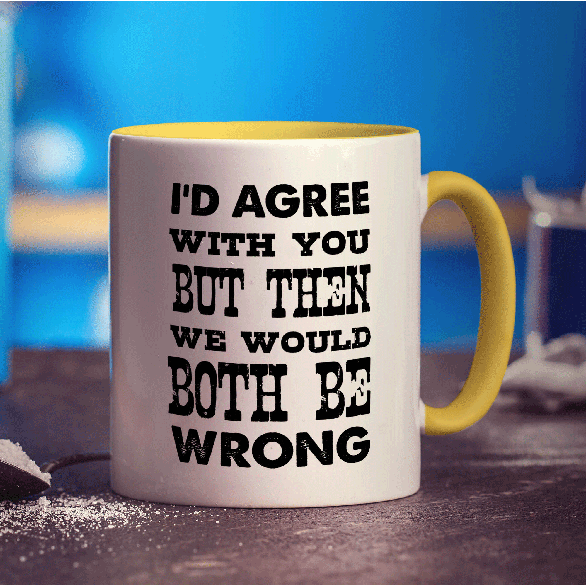 I'd Agree with You But Then We Would Both Be Wrong Mug - Standard 330ml (11oz) / Yellow