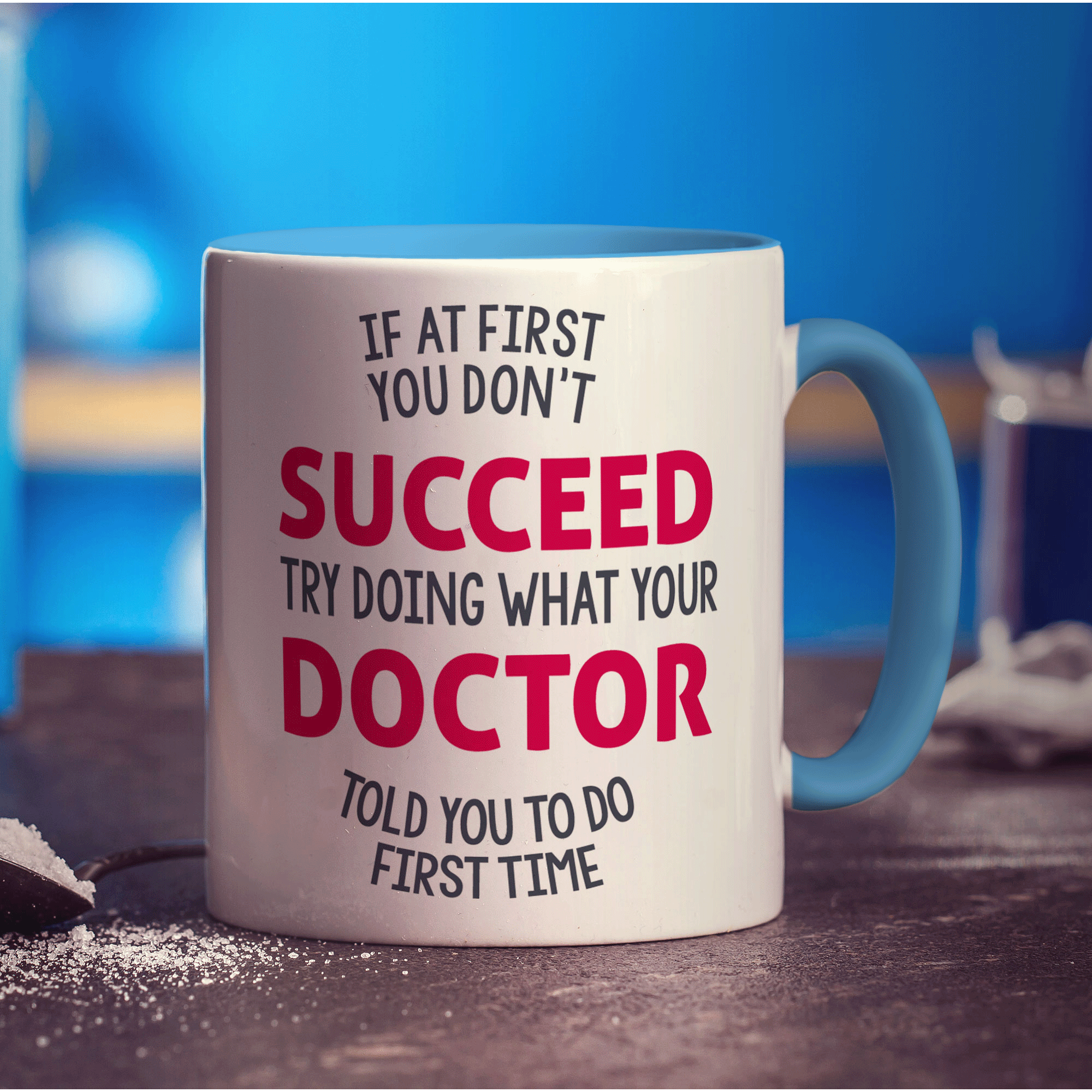If At First You Don't Succeed Try Doing What Your Doctor Told You To Do First Time Mug - Standard 330ml (11oz) / Blue