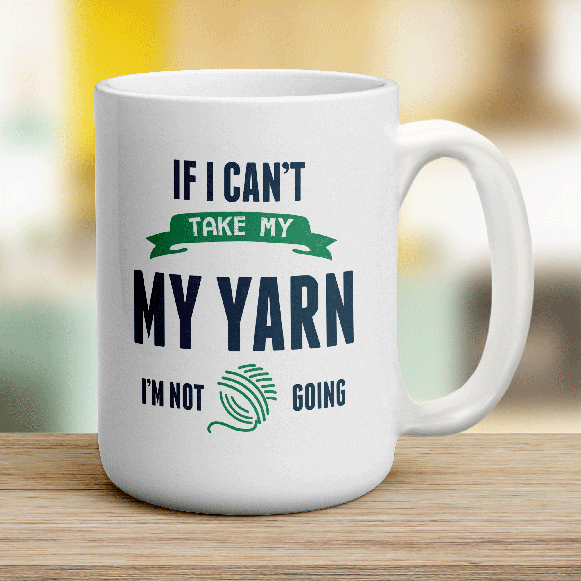 If I Can't Take My Yarn I'm Not Going Mug - Jumbo 440ml (15oz) / White