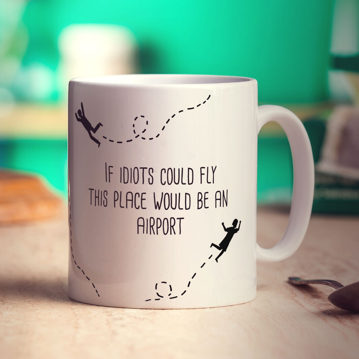 If Idiots Could Fly This Place Would be an Airport Mug