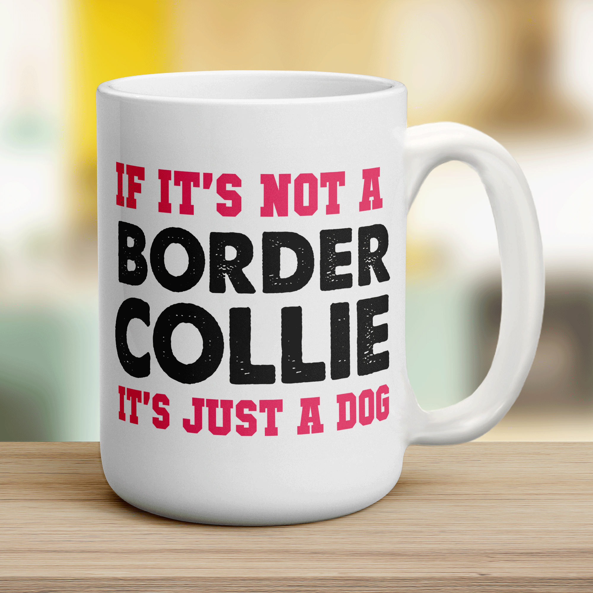 If It's Not a Border Collie, It's Just a Dog  Mug - Jumbo 440ml (15oz) / White