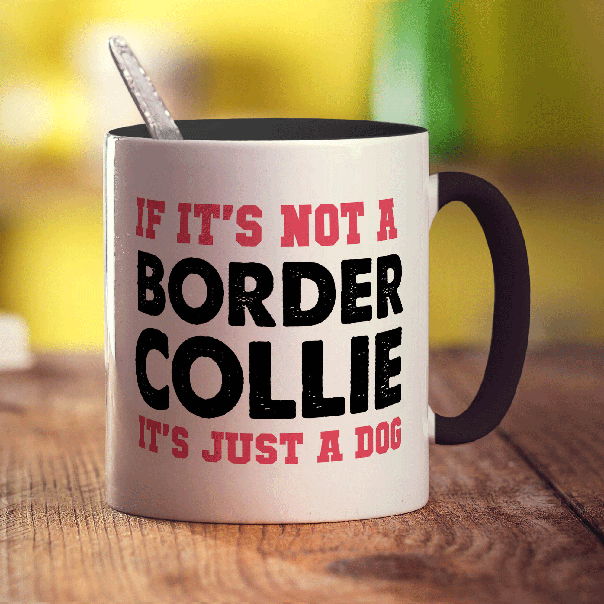 If It's Not a Border Collie, It's Just a Dog  Mug - Standard 330ml (11oz) / Black
