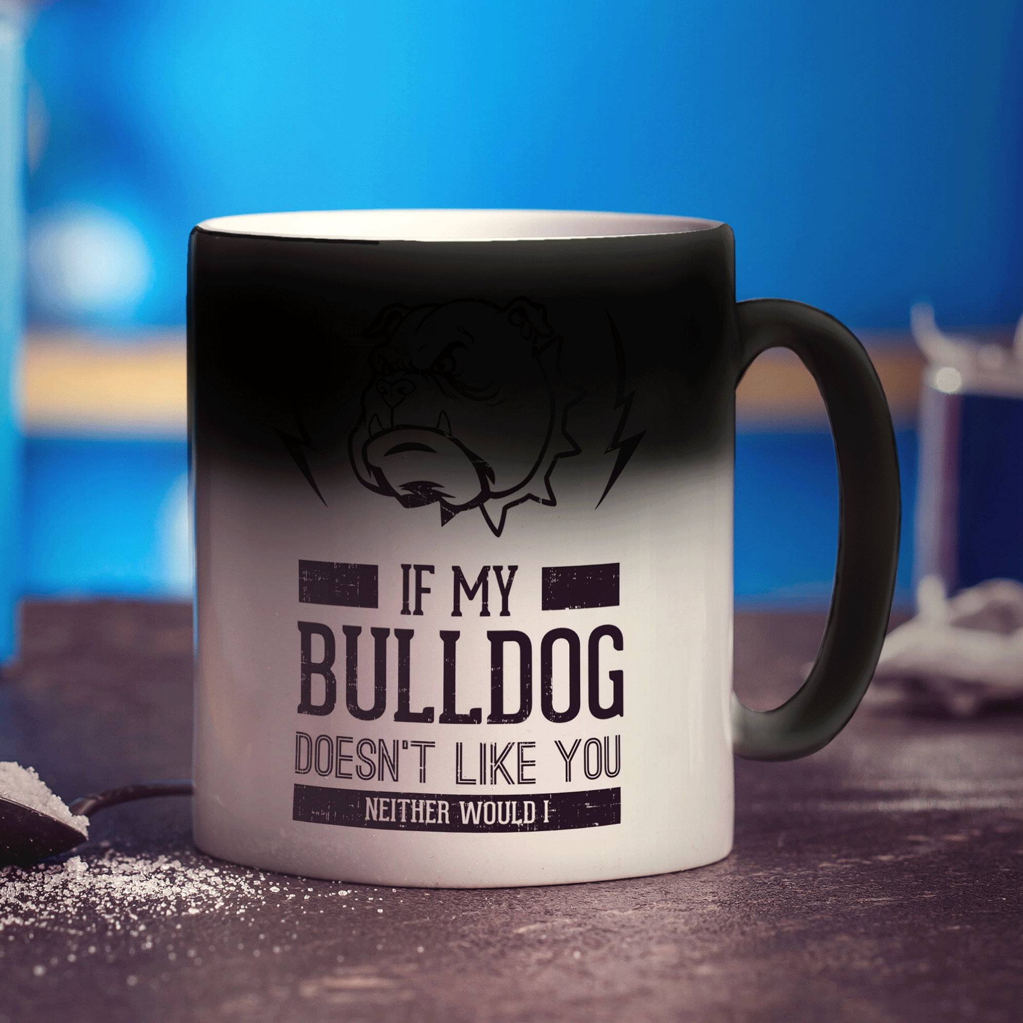 If My Bulldog Doesn't Like You Neither Would I Mug - Standard 330ml (11oz) / Magic Mug