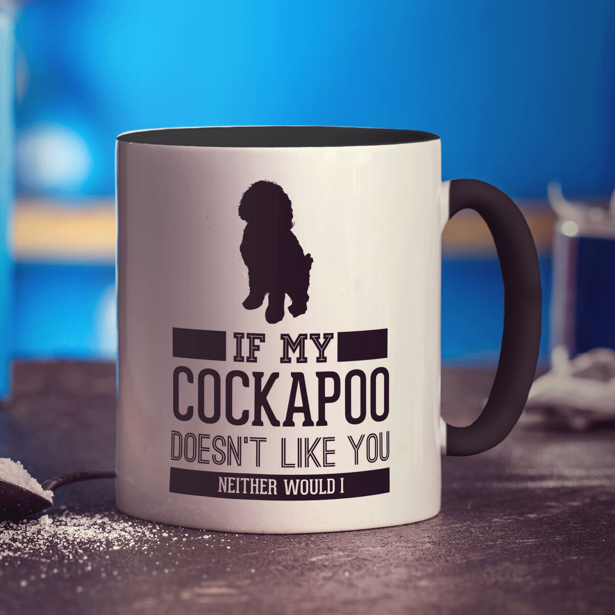 If My Cockapoo Doesn't Like You Neither Would I Mug