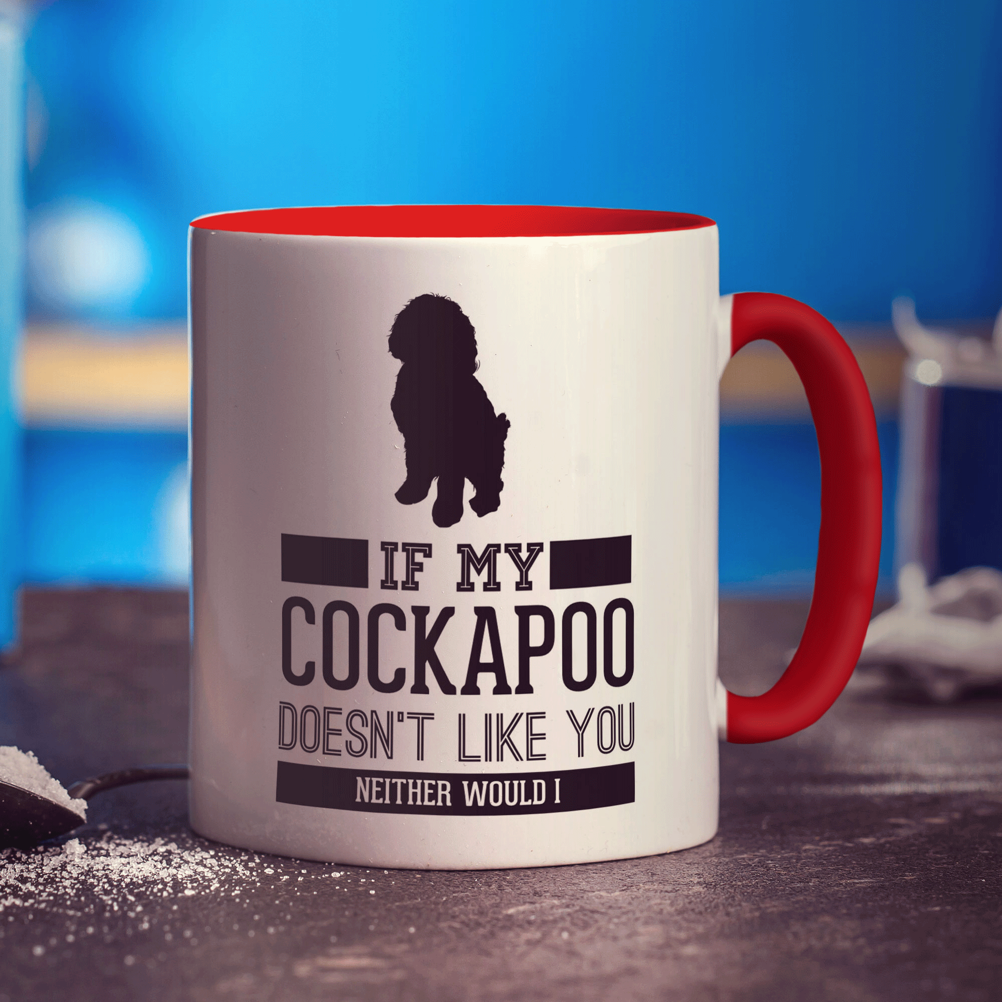 If My Cockapoo Doesn't Like You Neither Would I Mug