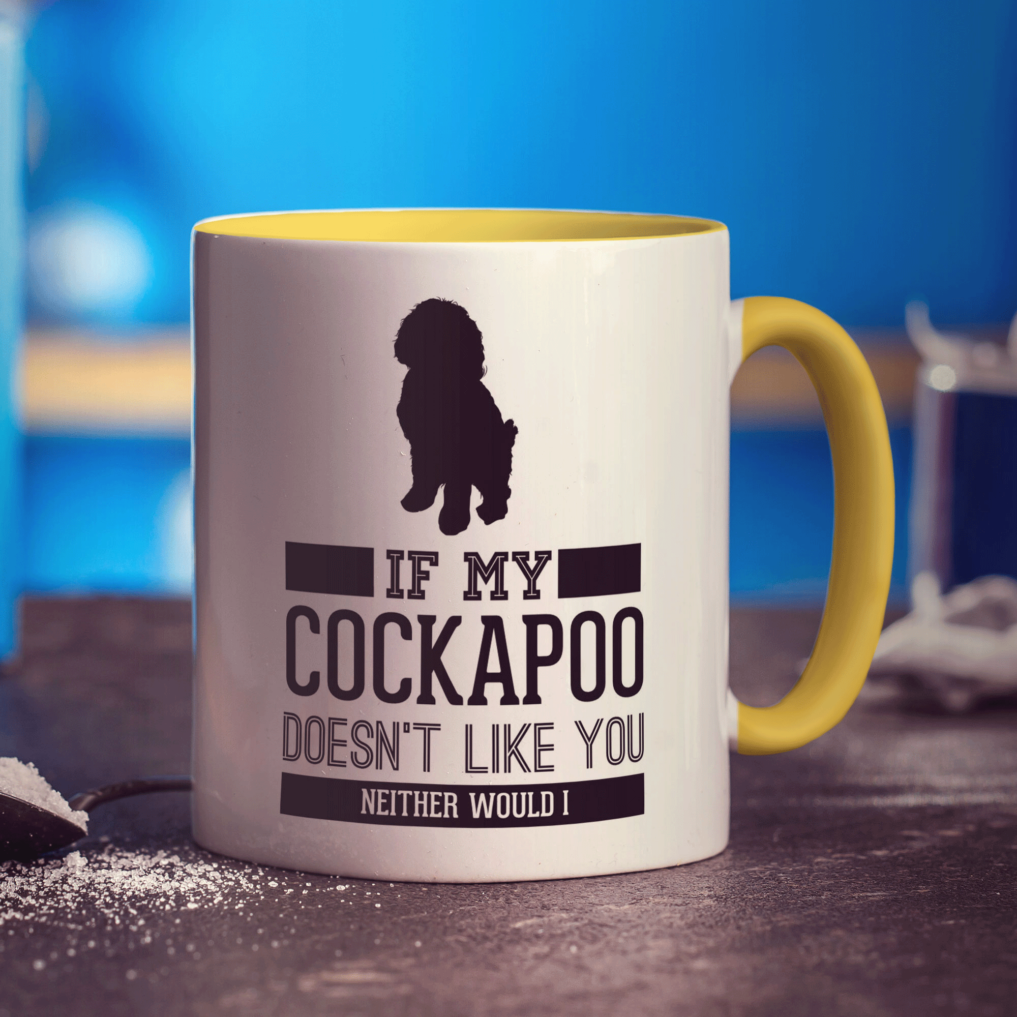 If My Cockapoo Doesn't Like You Neither Would I Mug