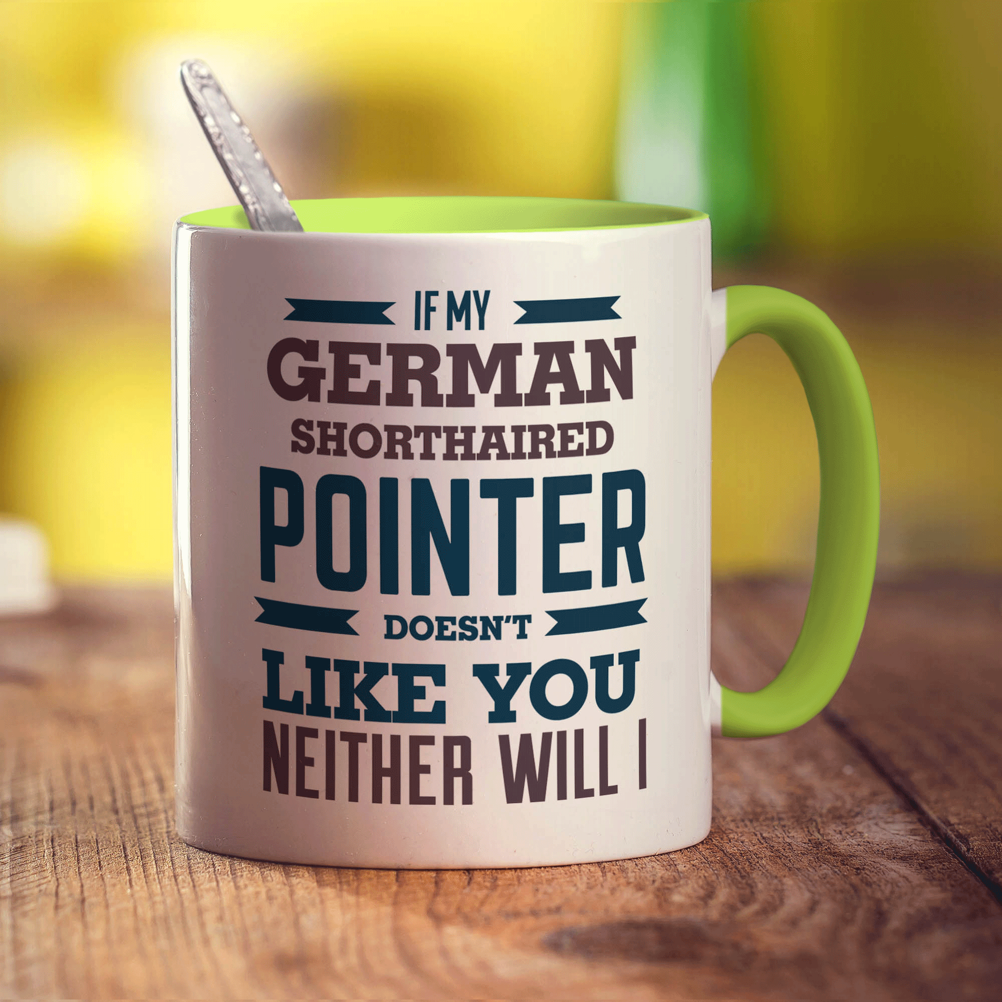 If My German Shorthaired Pointer Doesn't Like You Neither Will I Mug - Standard 330ml (11oz) / Green