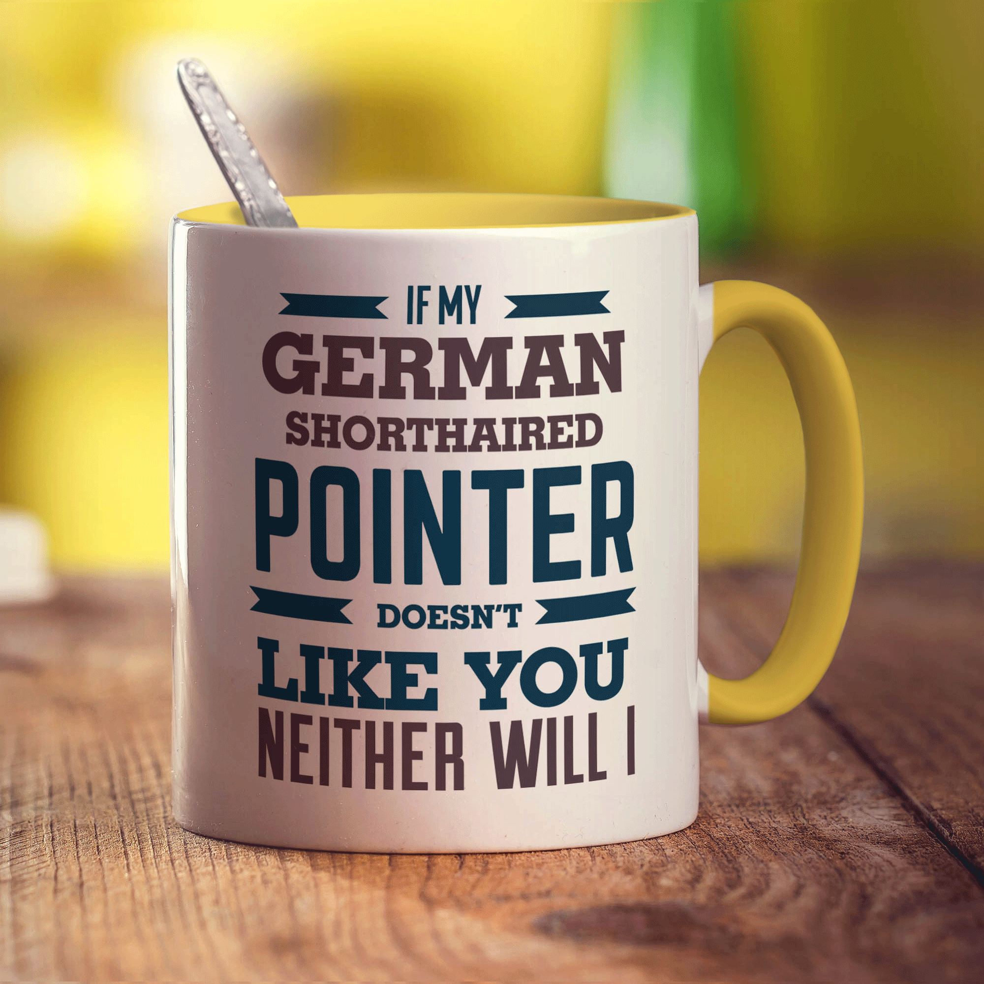 If My German Shorthaired Pointer Doesn't Like You Neither Will I Mug - Standard 330ml (11oz) / Yellow