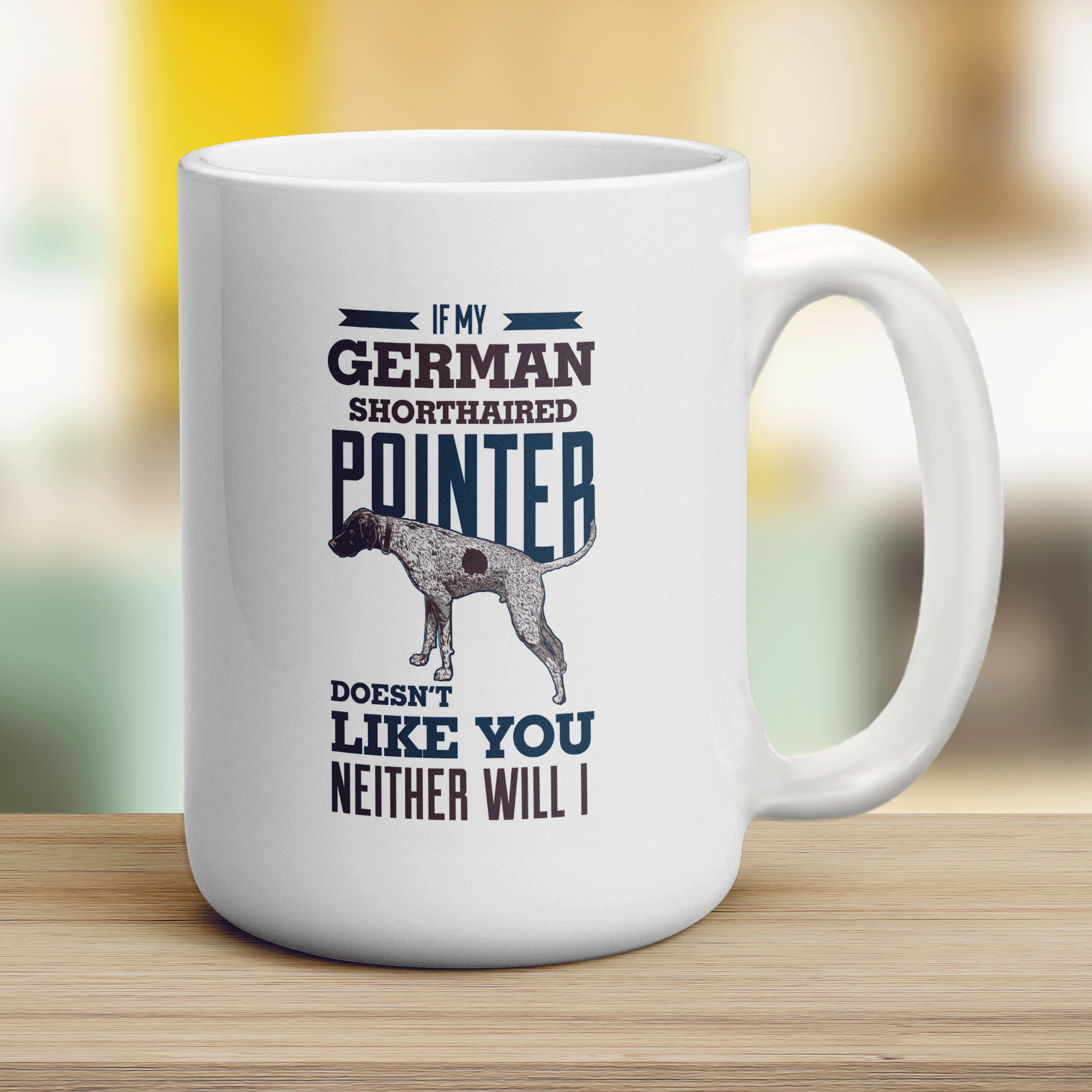 If My German Shorthaired Pointer Doesn't Like You Neither Will I Mug - Jumbo 440ml (15oz) / White