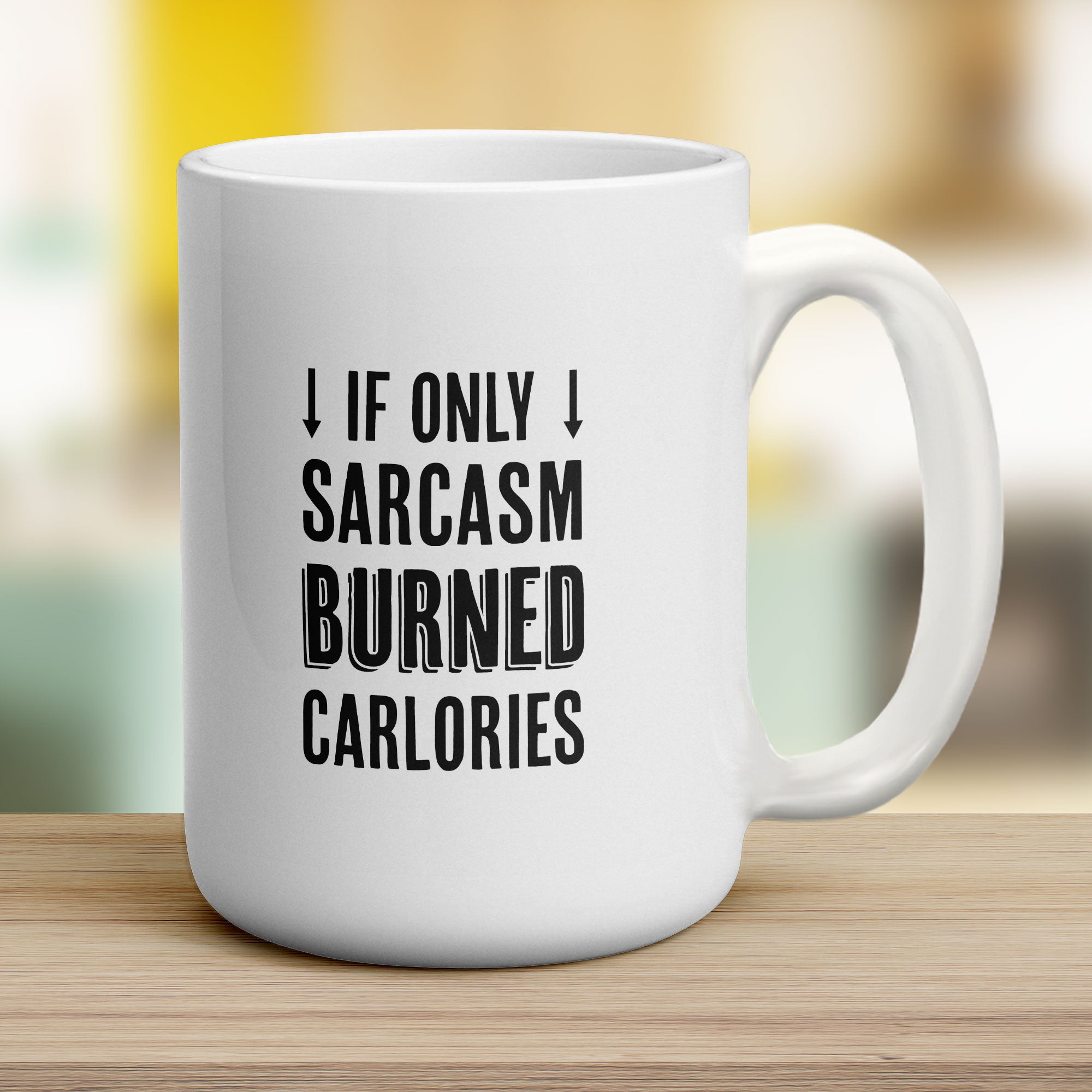 If Only Sarcasm Burned Calories Mug