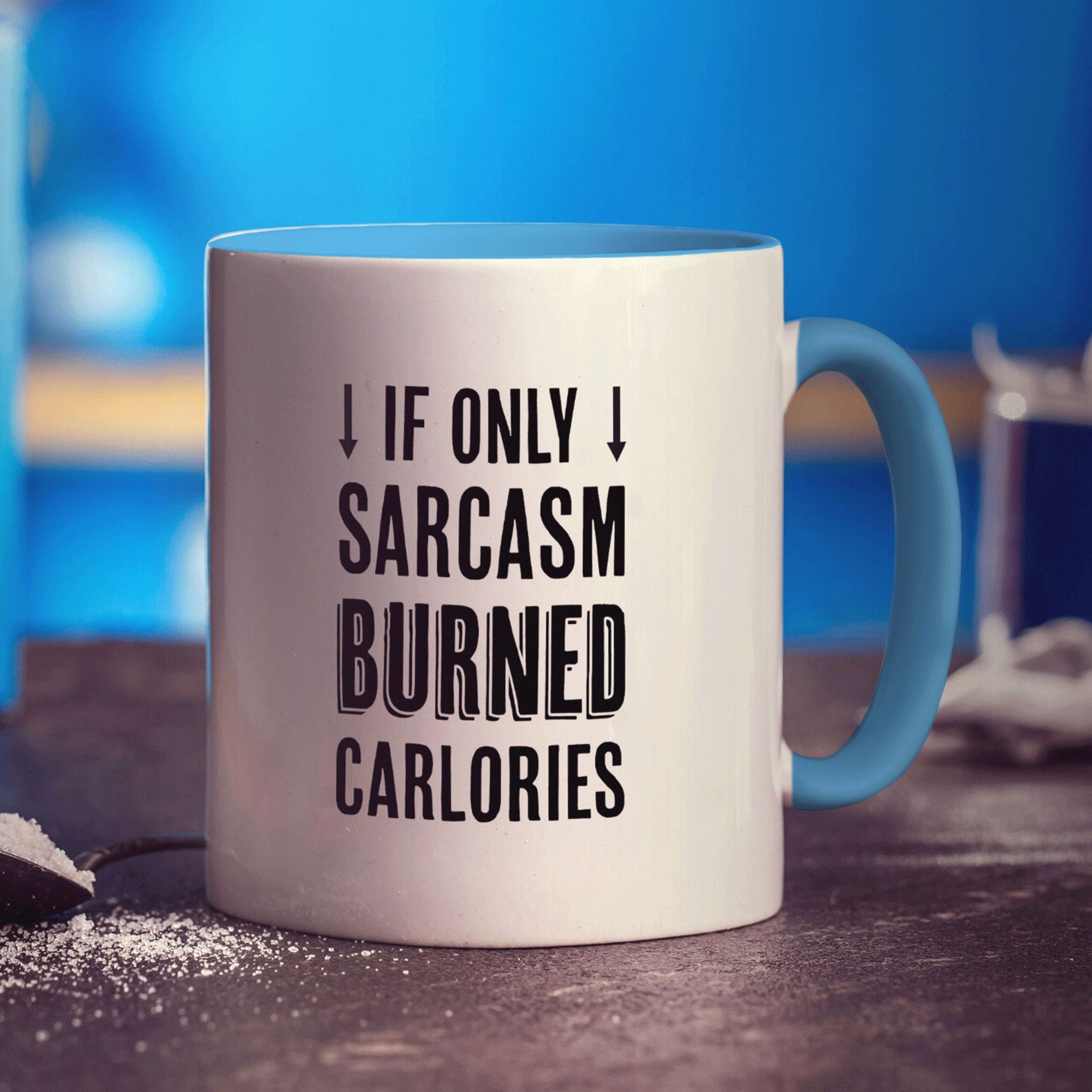 If Only Sarcasm Burned Calories Mug
