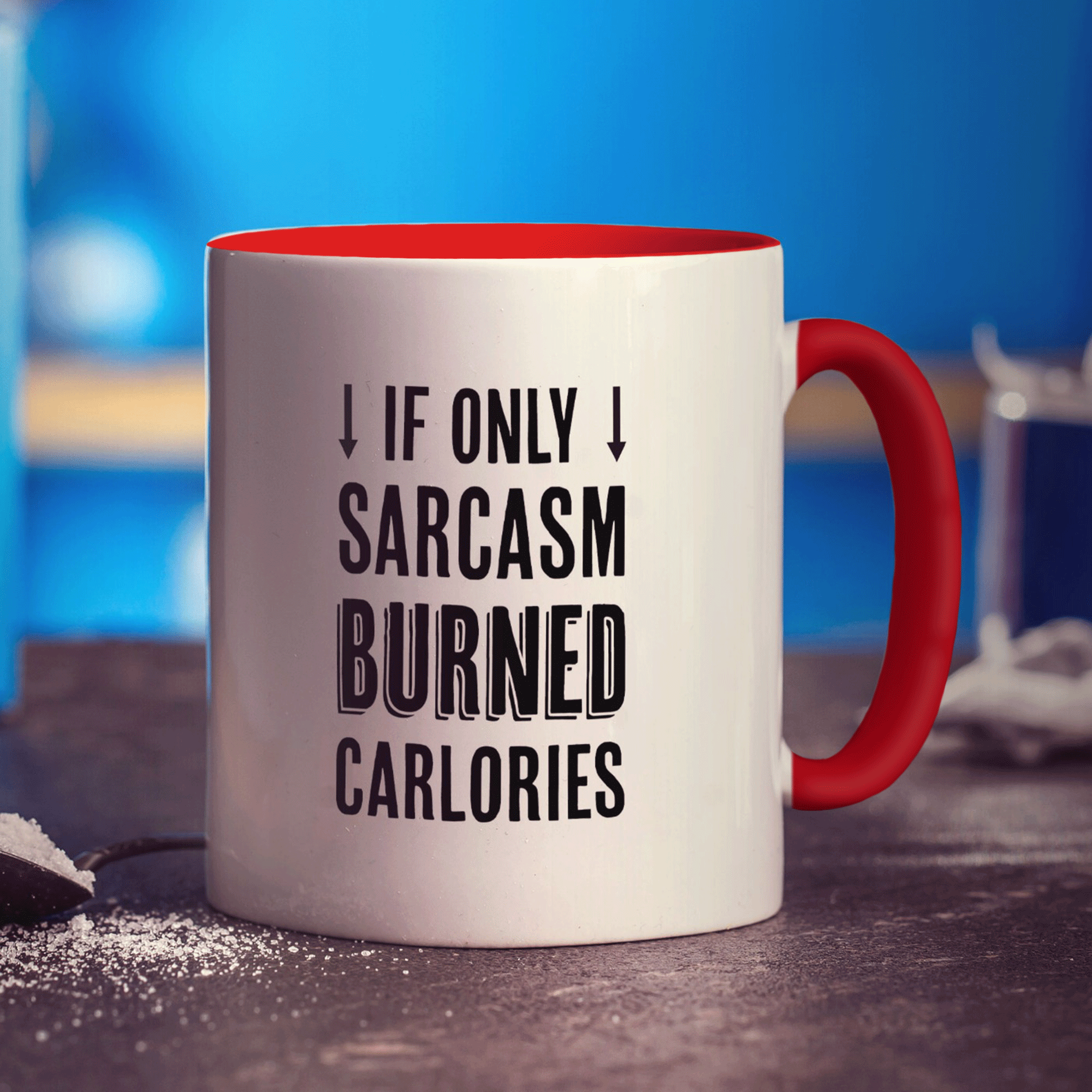 If Only Sarcasm Burned Calories Mug