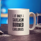 If Only Sarcasm Burned Calories Mug - Standard 330ml (11oz) / White