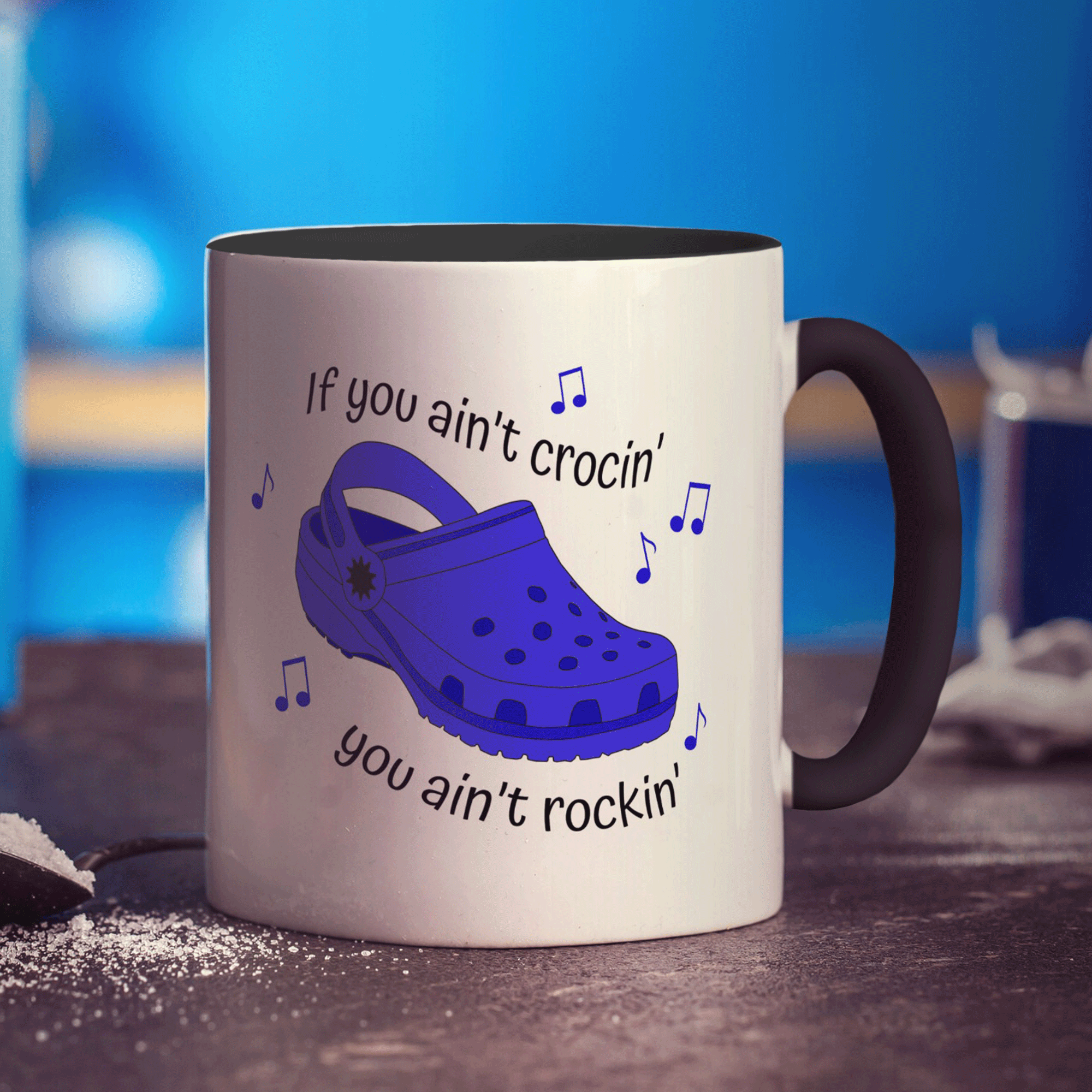 If You Ain't Crocin' You Ain't Rockin' Blue Croc Mug