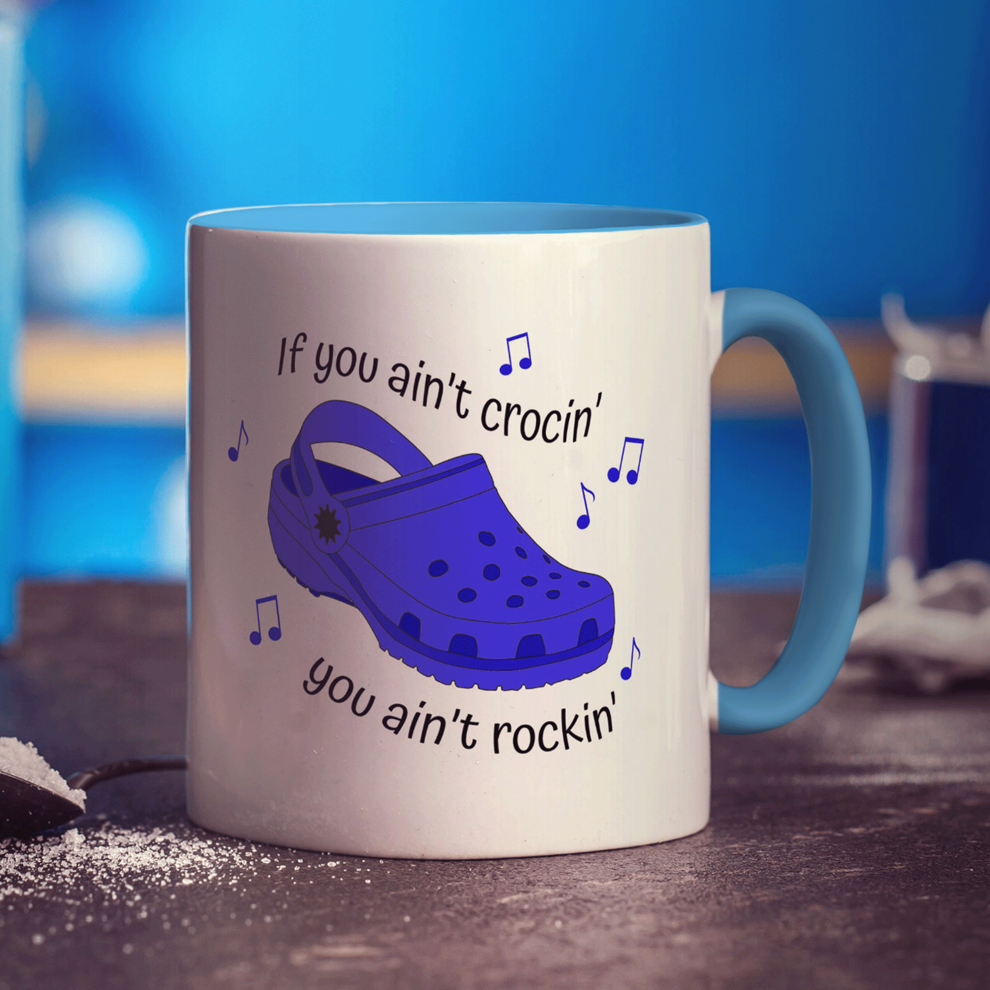 If You Ain't Crocin' You Ain't Rockin' Blue Croc Mug