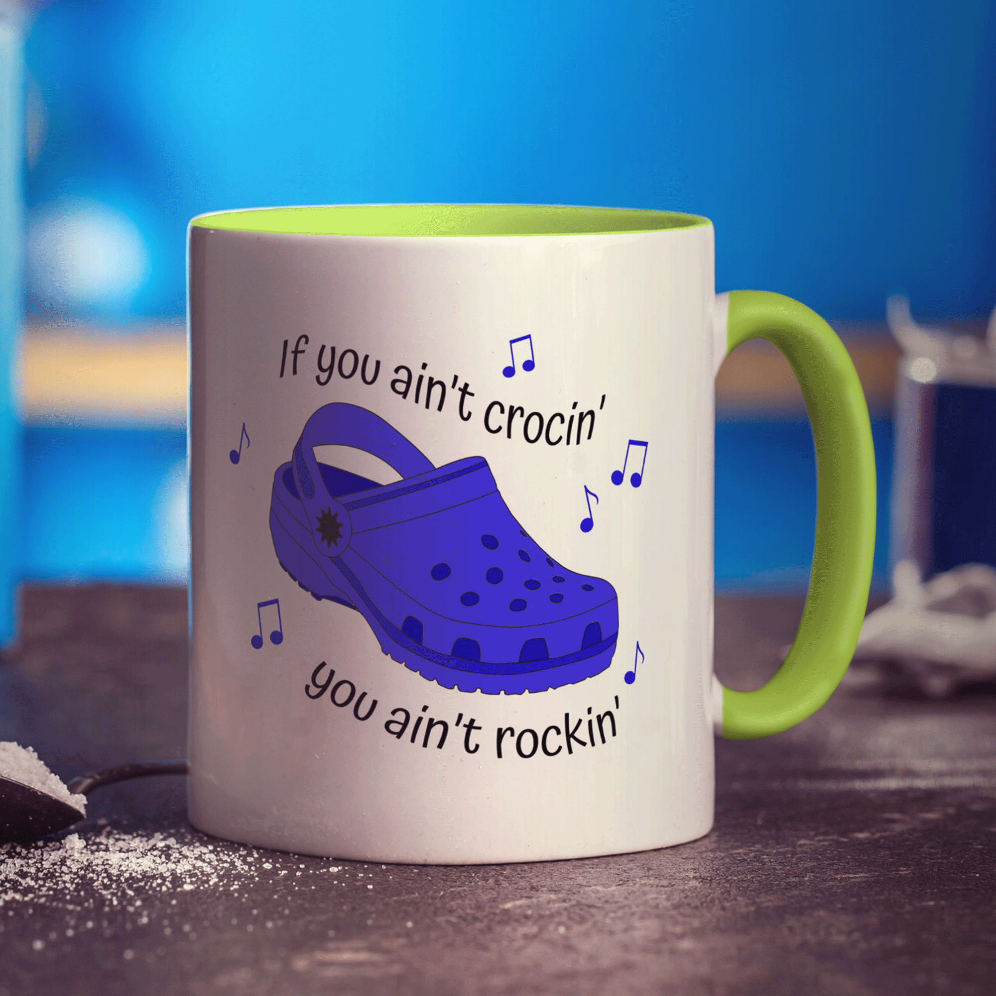 If You Ain't Crocin' You Ain't Rockin' Blue Croc Mug