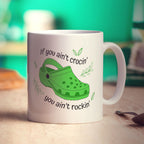 If You Ain't Crocin' You Ain't Rockin' Green Croc Mug