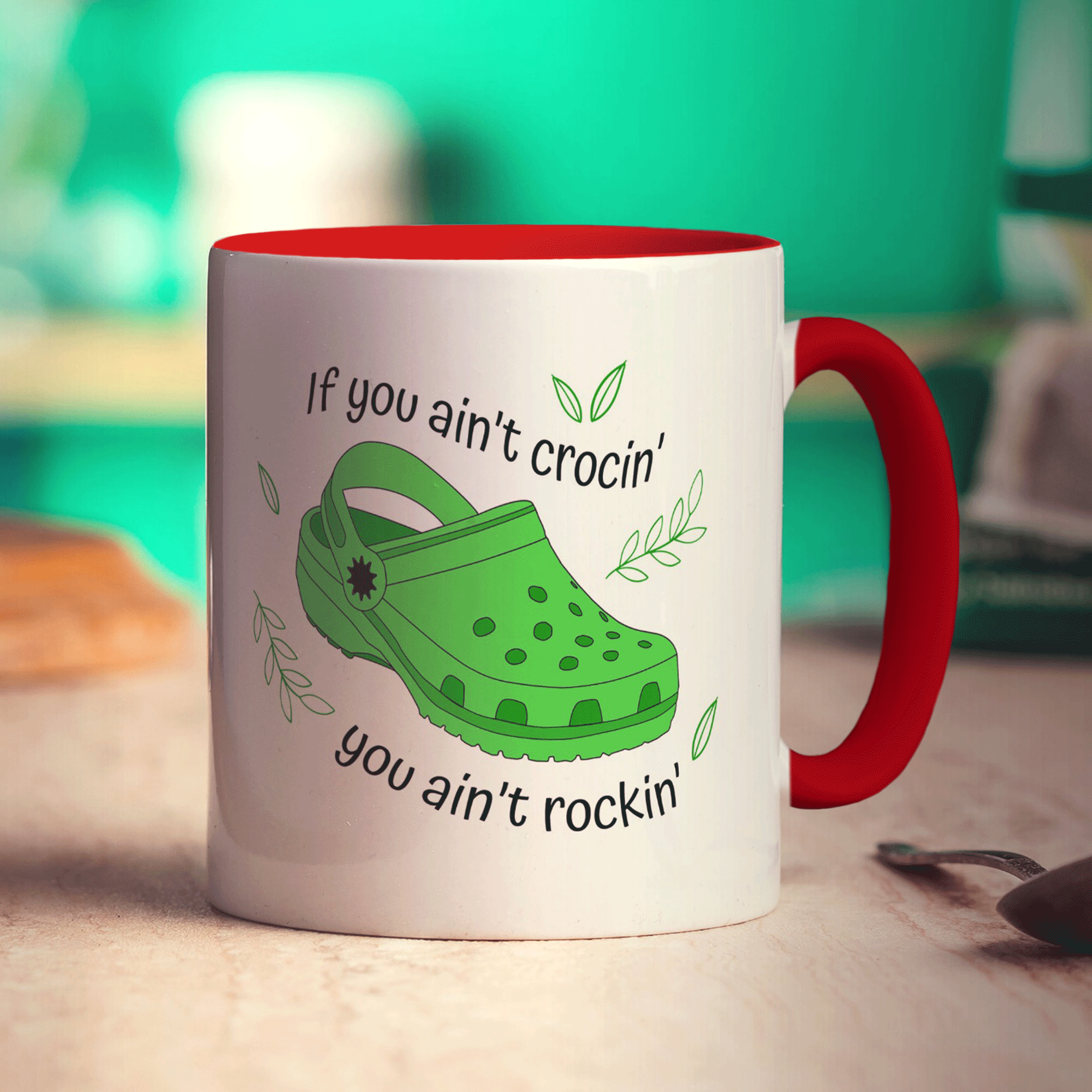 If You Ain't Crocin' You Ain't Rockin' Green Croc Mug