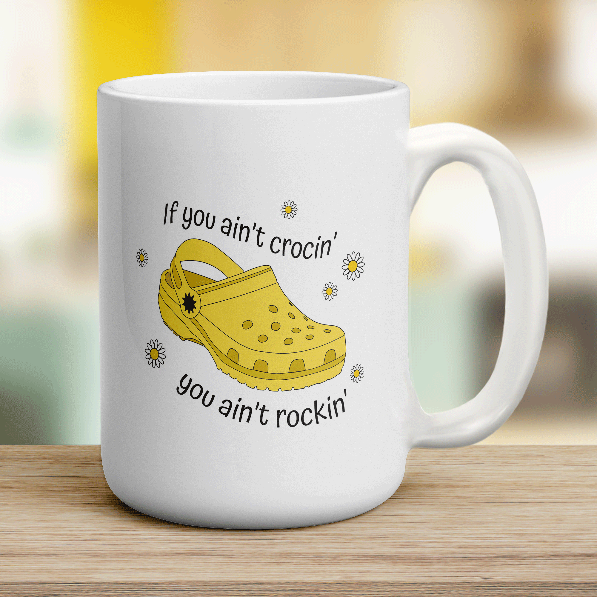 If You Ain't Crocin' You Ain't Rockin' Yellow Croc Mug