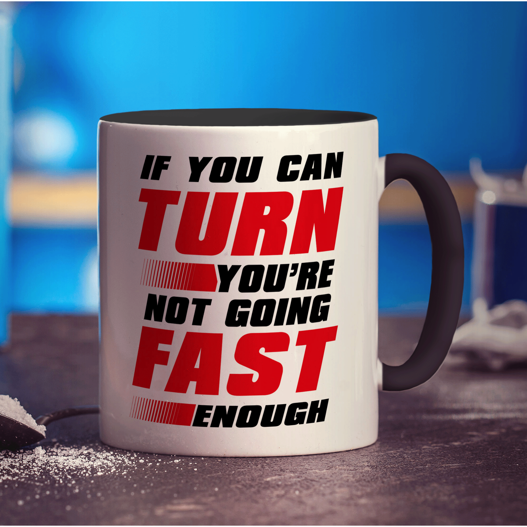 If You Can Turn You're Not Going Fast Enough Mug - Standard 330ml (11oz) / Black