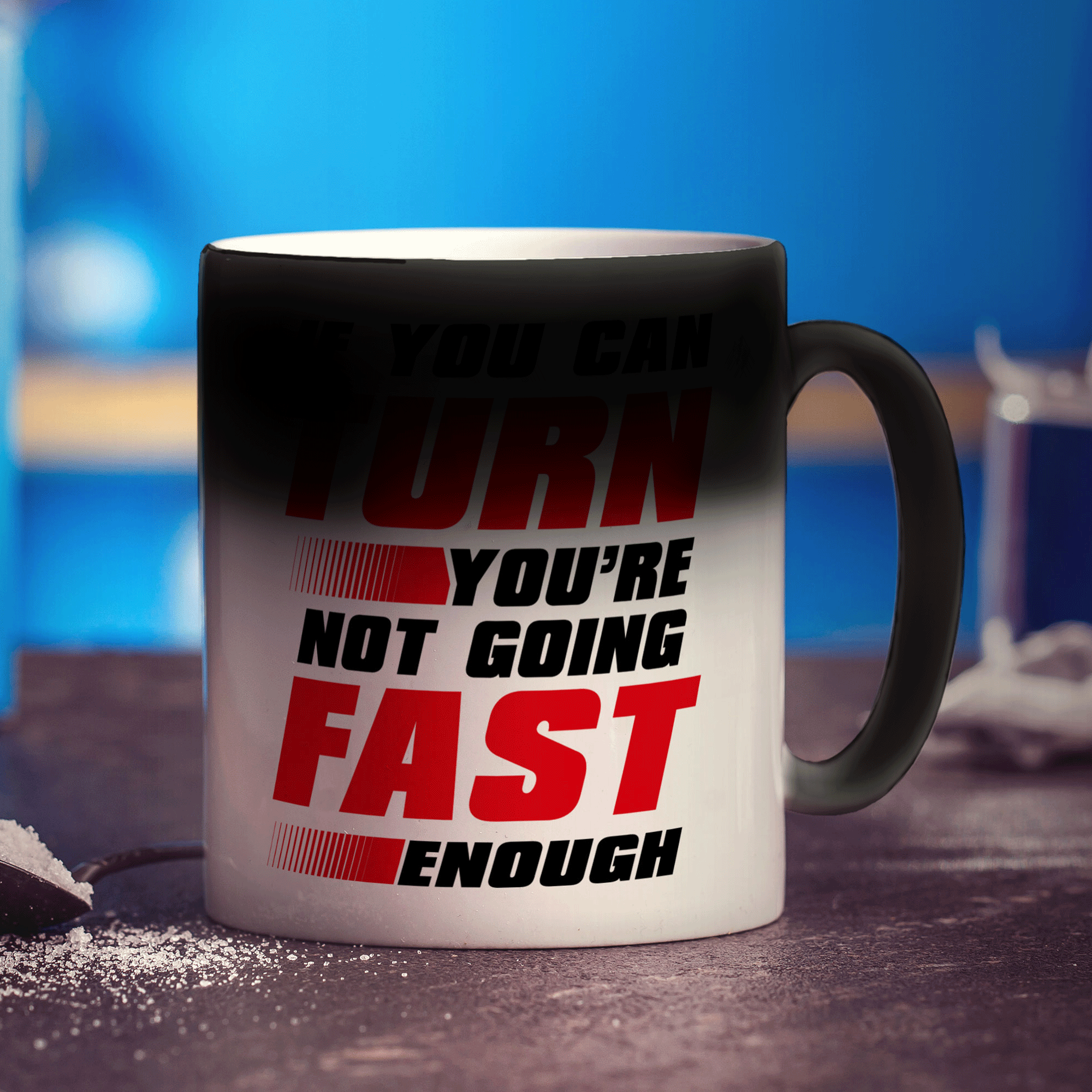 If You Can Turn You're Not Going Fast Enough Mug - Standard 330ml (11oz) / Magic Mug