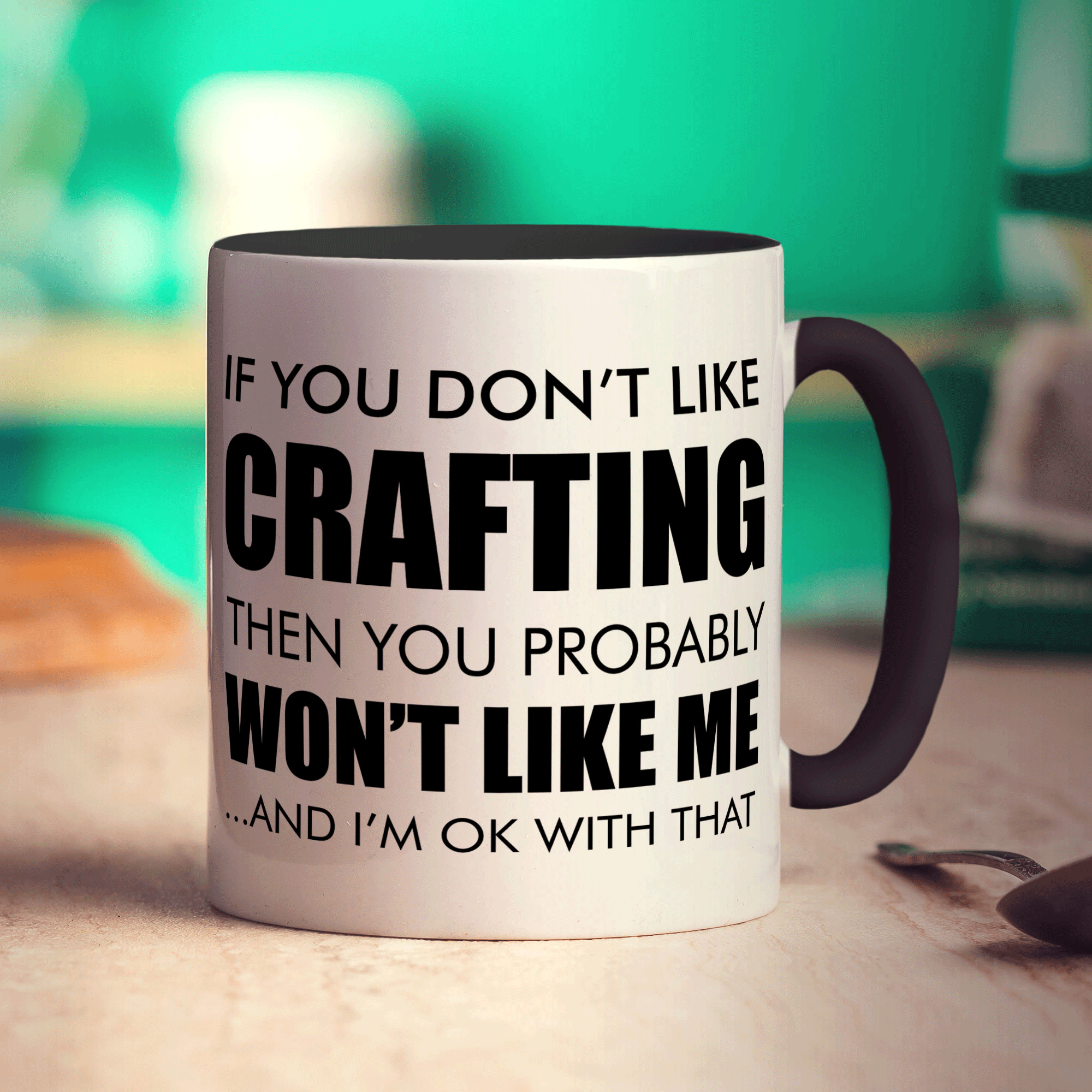 If You Don't Like Crafting Then You Probably Won't Like Me... And I'm Ok With That Mug - Standard 330ml (11oz) / Black