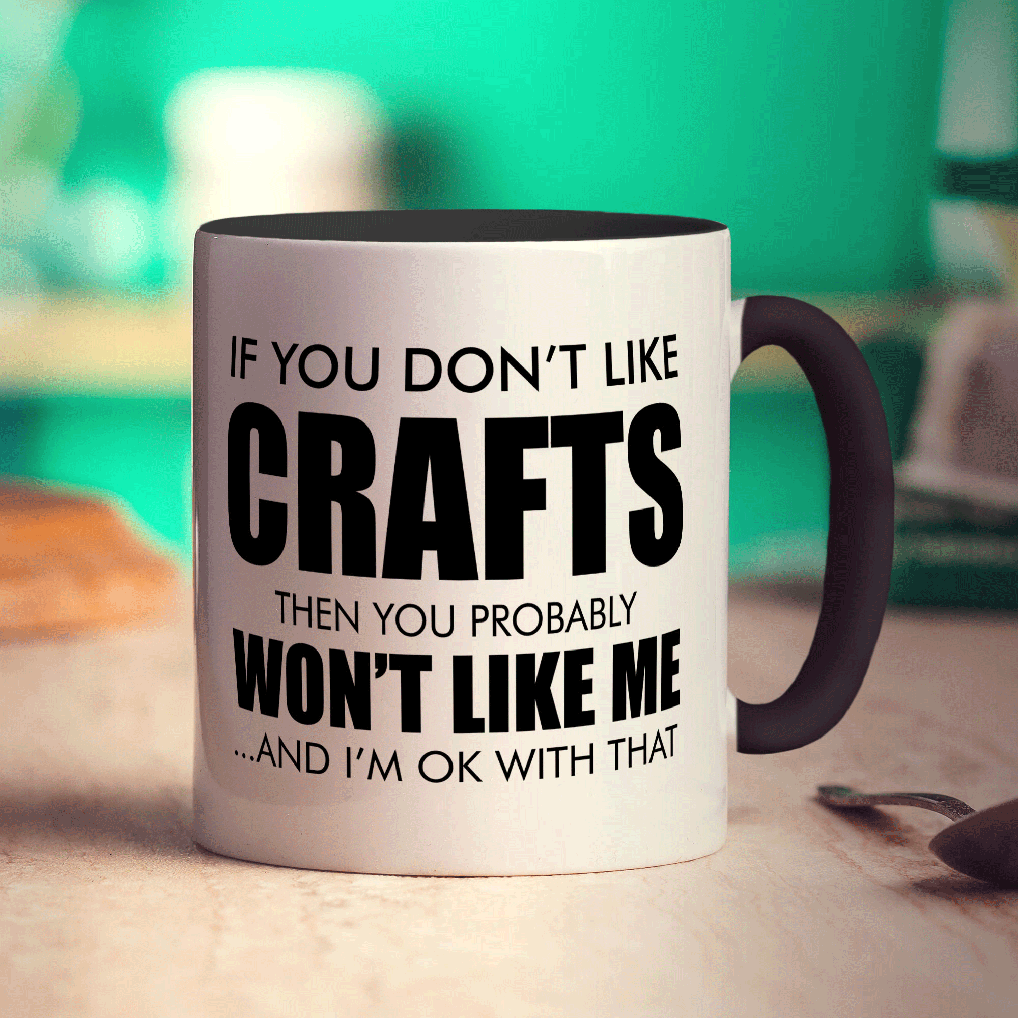 If You Don't Like Crafts Then You Probably Won't Like Me ... And I'm Ok With That Mug - Standard 330ml (11oz) / Black