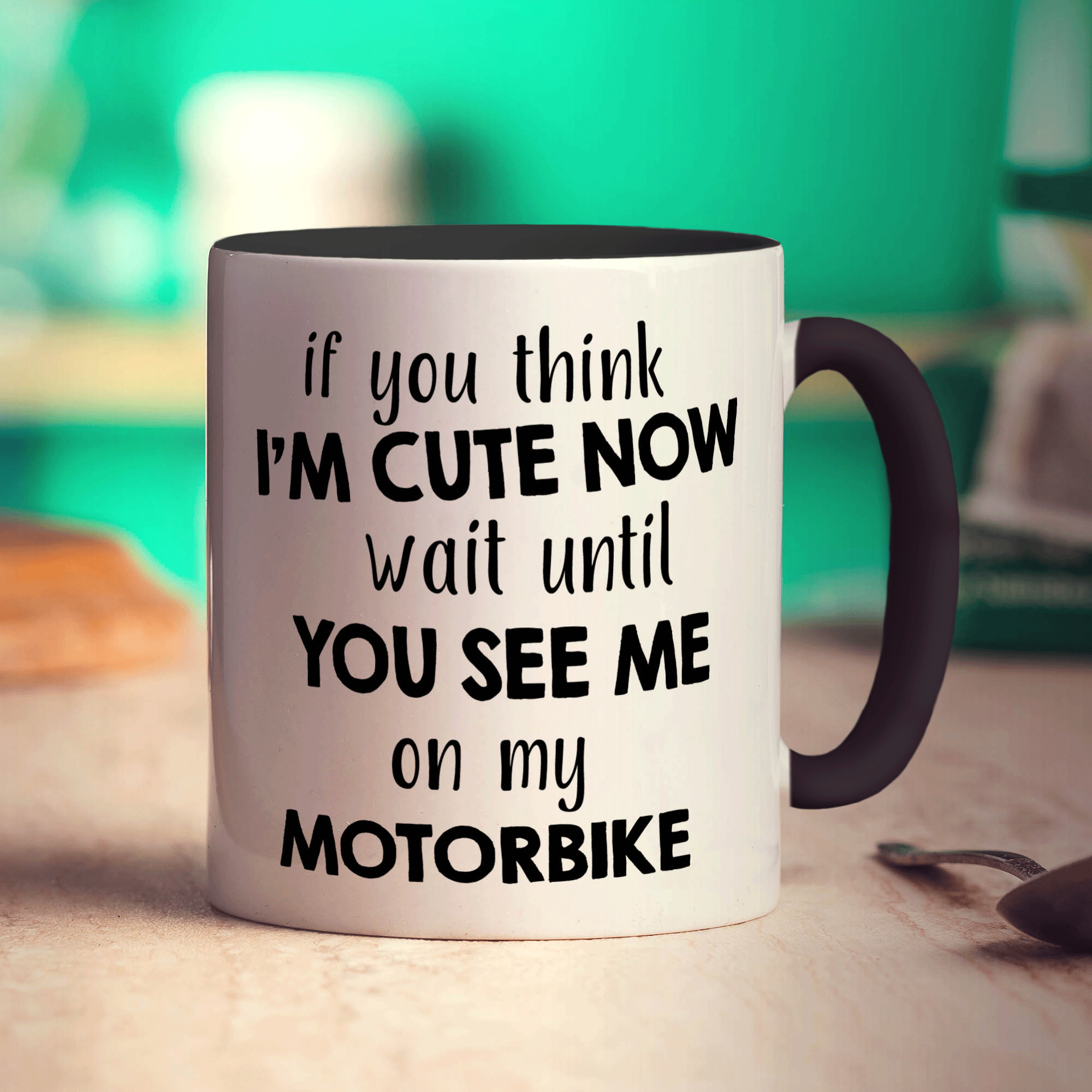 If You Think I'm Cute Now Wait Until You See Me On My Motorbike Mug - Standard 330ml (11oz) / Black