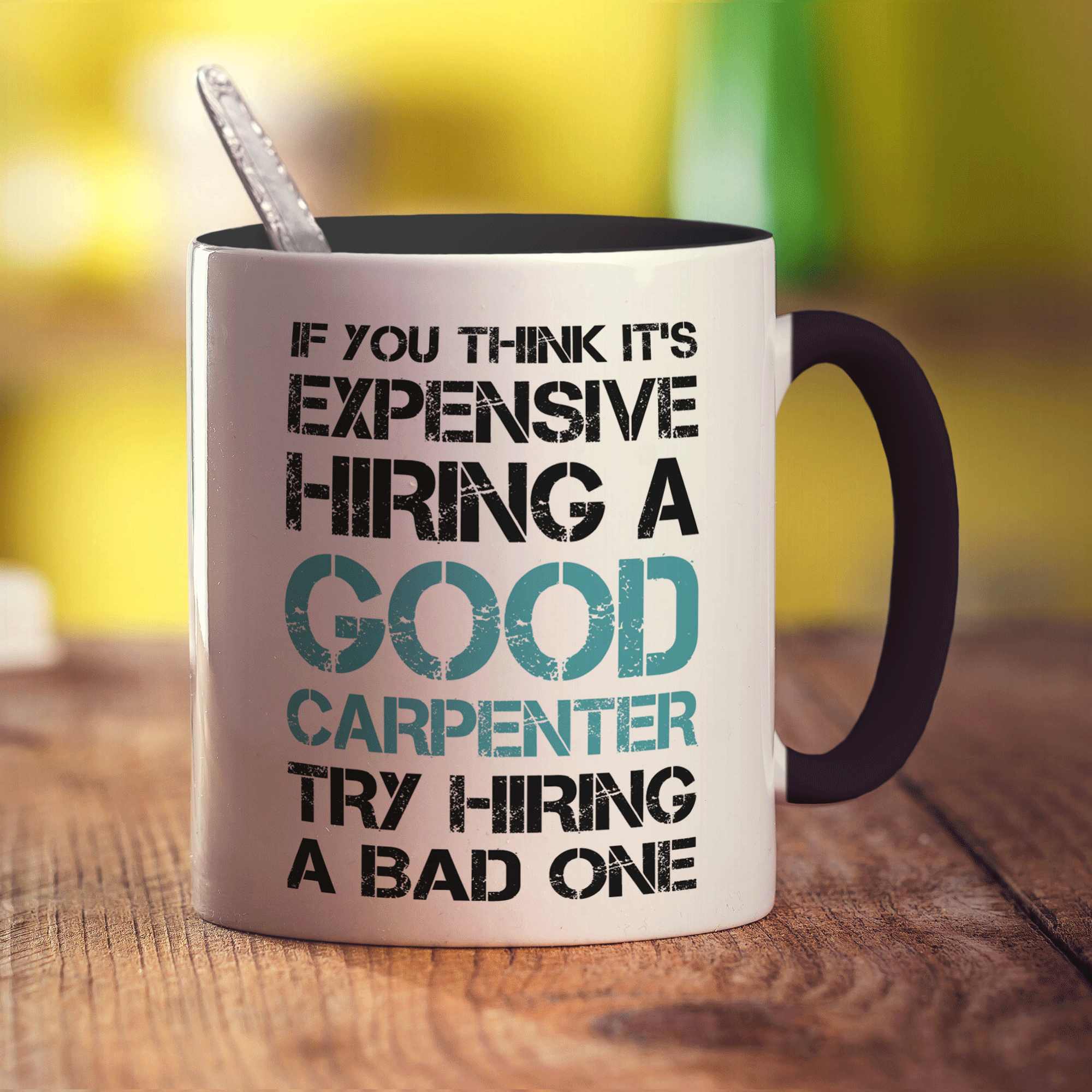 If You Think It's Expensive Hiring a Good Carpenter Try Hiring a Bad One Mug - Standard 330ml (11oz) / Black